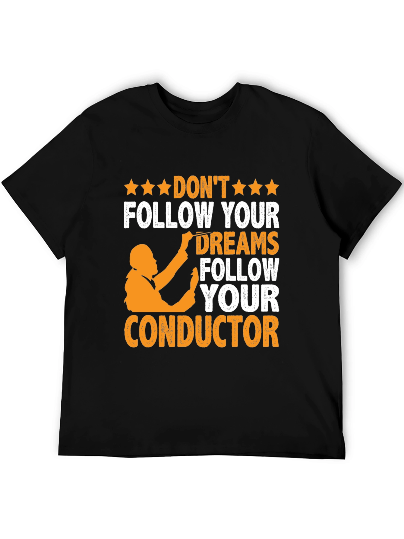 Orchestra Conductor T-Shirt - Follow Your Dreams