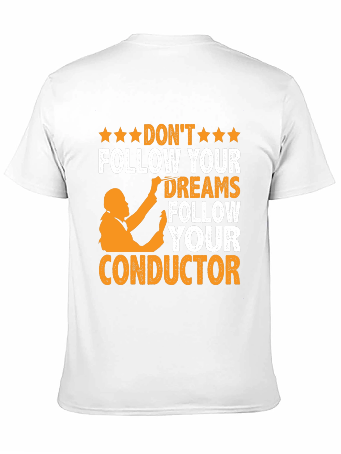 Orchestra Conductor T-Shirt - Follow Your Dreams