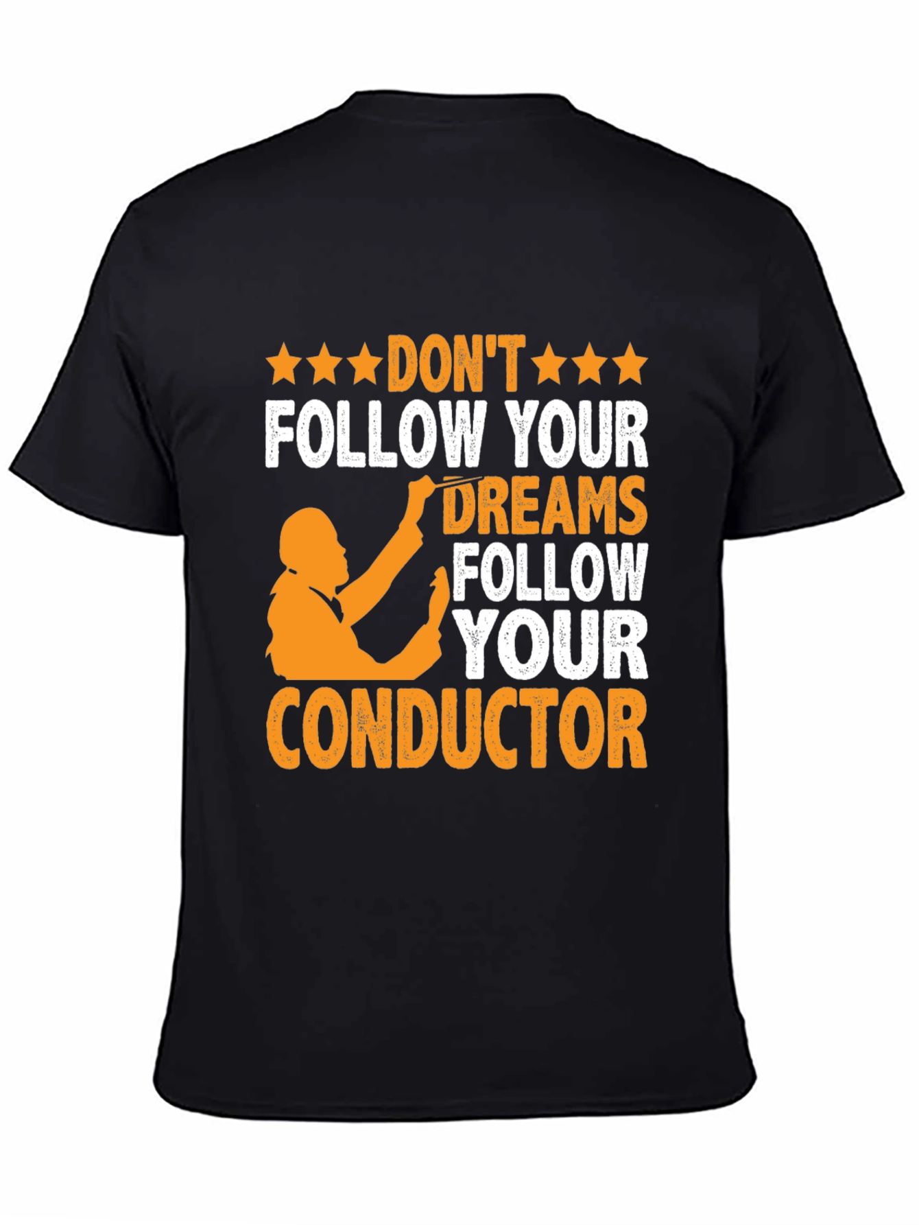 Orchestra Conductor T-Shirt - Follow Your Dreams