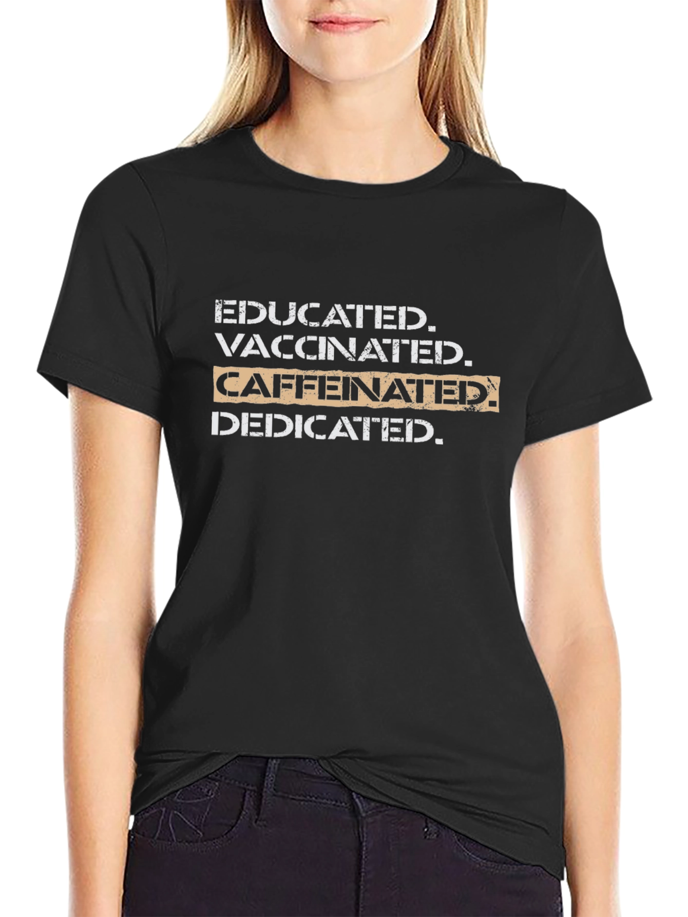 Educated Vaccinated Caffeinated Dedicated Black T-Shirt