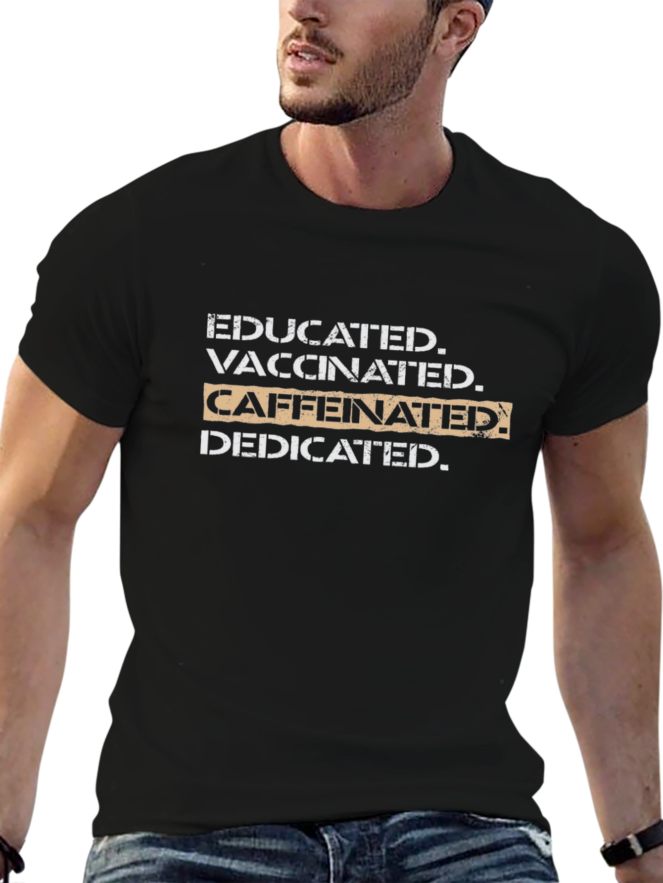 Educated Vaccinated Caffeinated Dedicated Black T-Shirt
