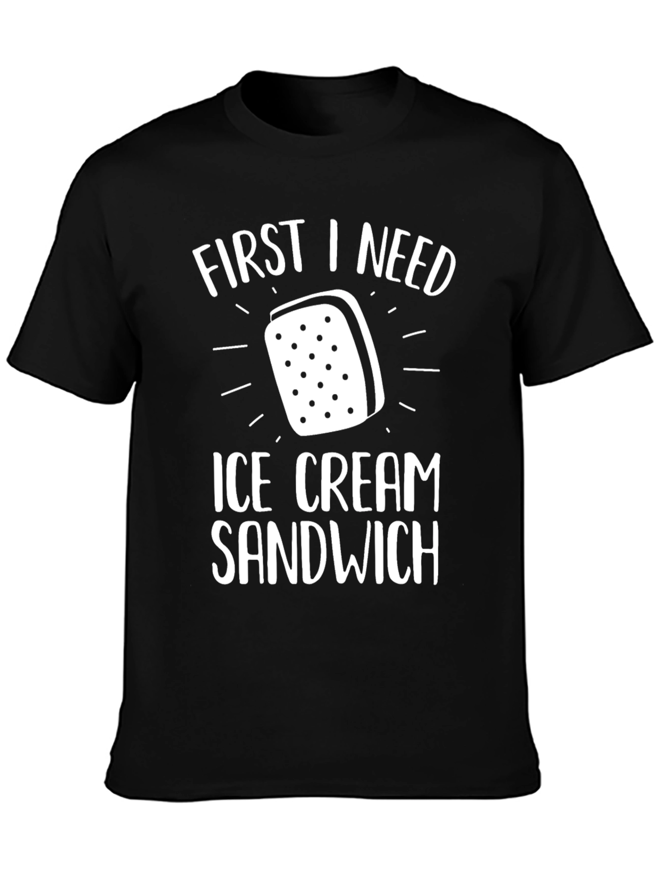 First I Need Ice Cream Sandwich T-Shirt