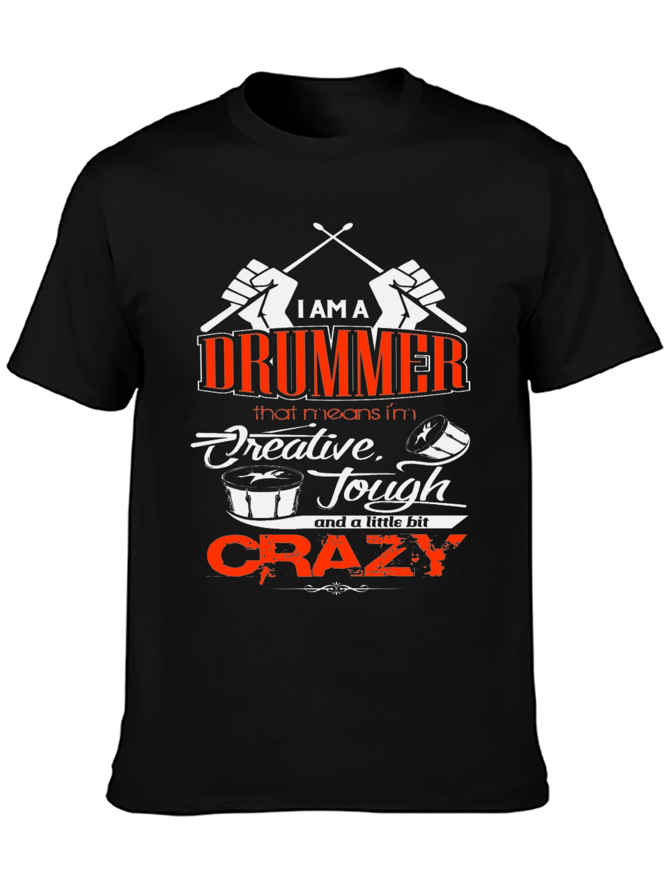 I am a Drummer T-Shirt - Creative Tough Crazy