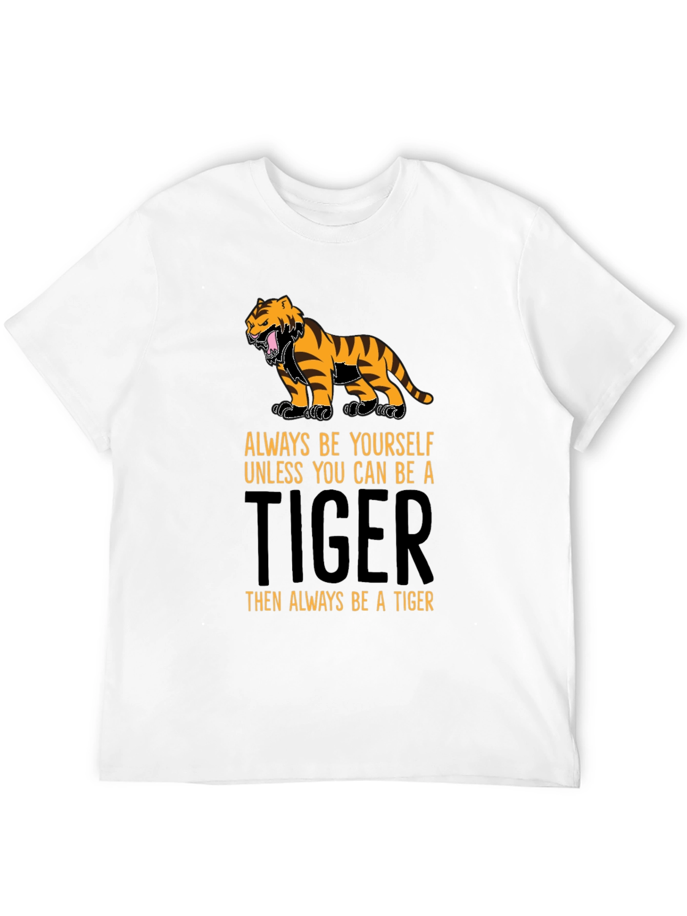 Be a Tiger T-Shirt - Motivational Graphic Tee