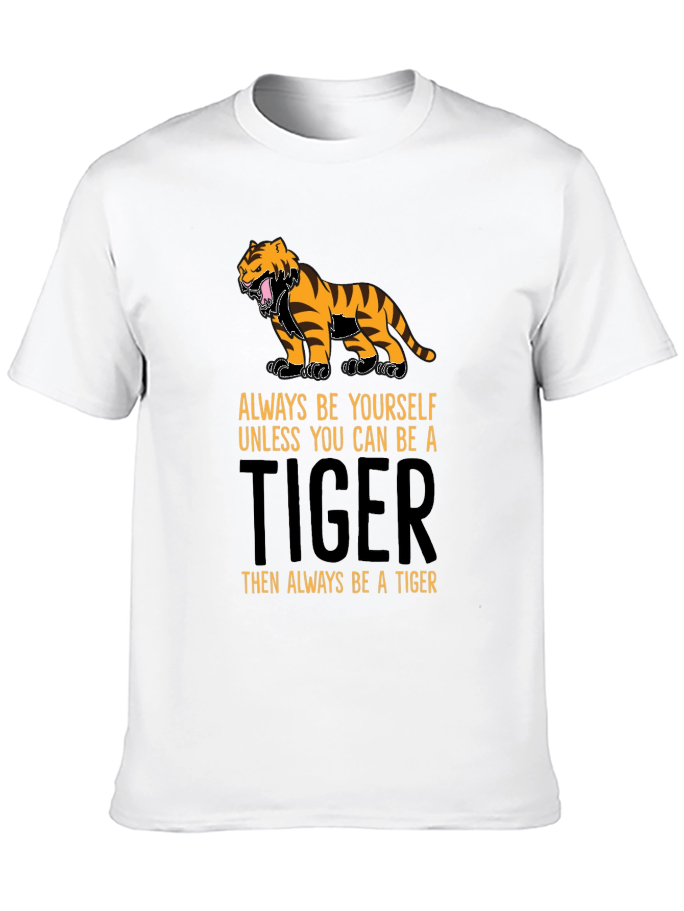 Be a Tiger T-Shirt - Motivational Graphic Tee