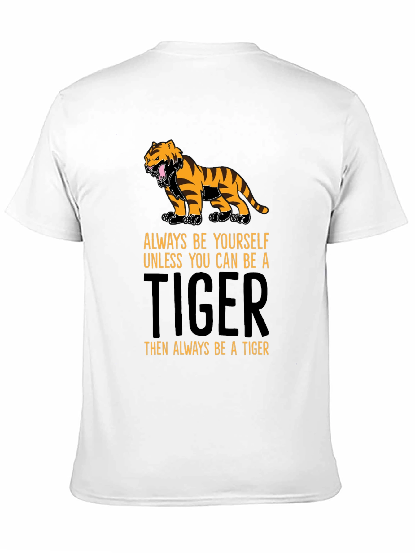Be a Tiger T-Shirt - Motivational Graphic Tee