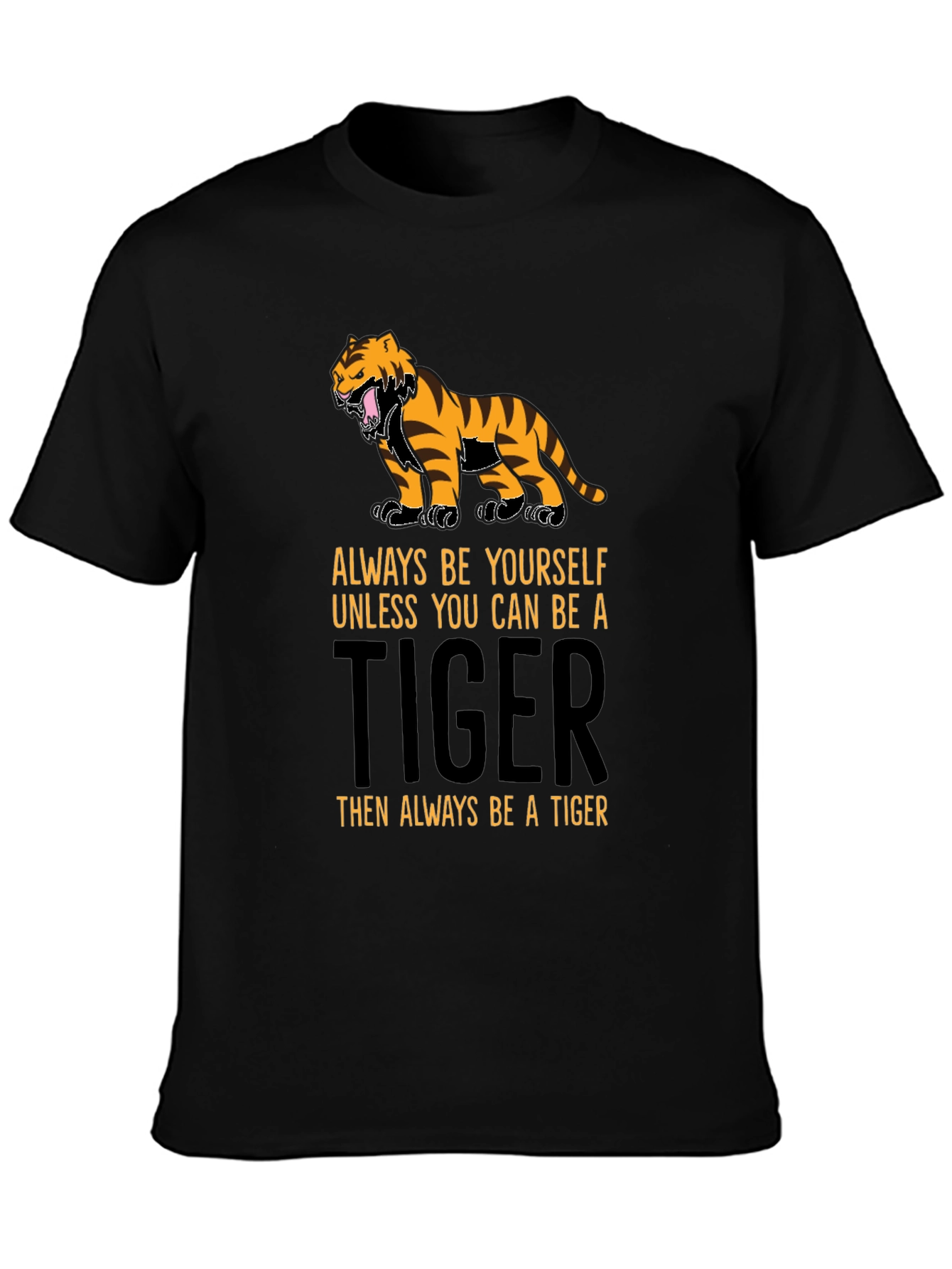 Be a Tiger T-Shirt - Motivational Graphic Tee