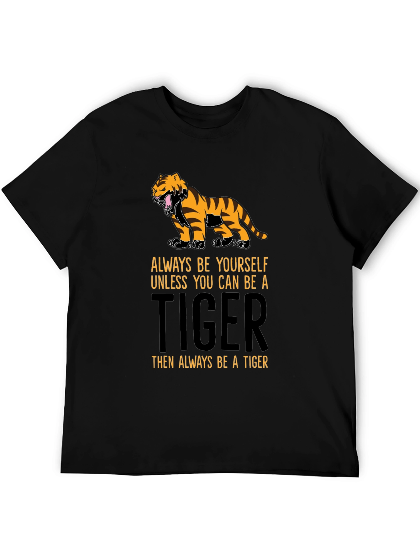 Be a Tiger T-Shirt - Motivational Graphic Tee