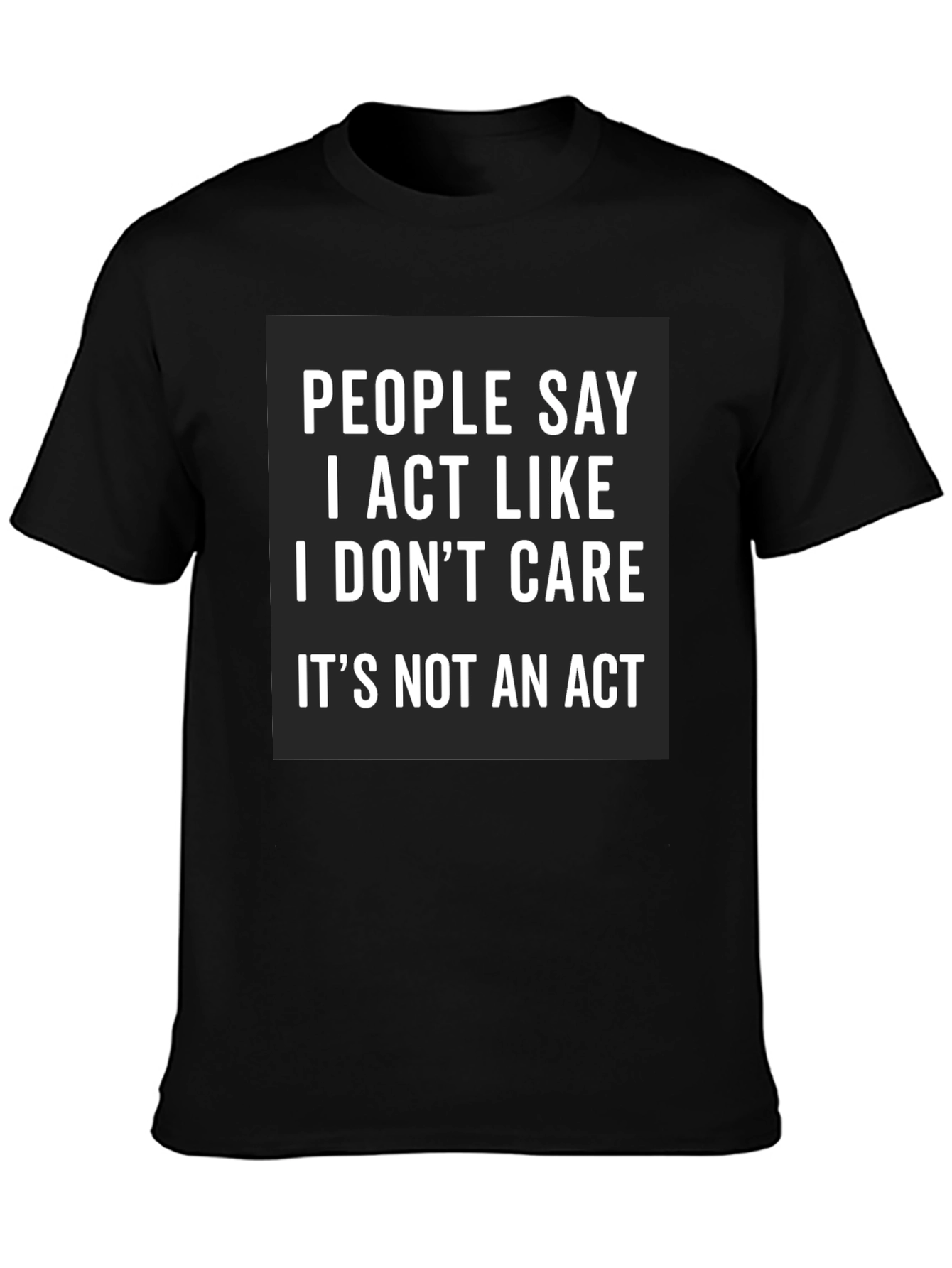I Act Like I Dont Care Black Tee