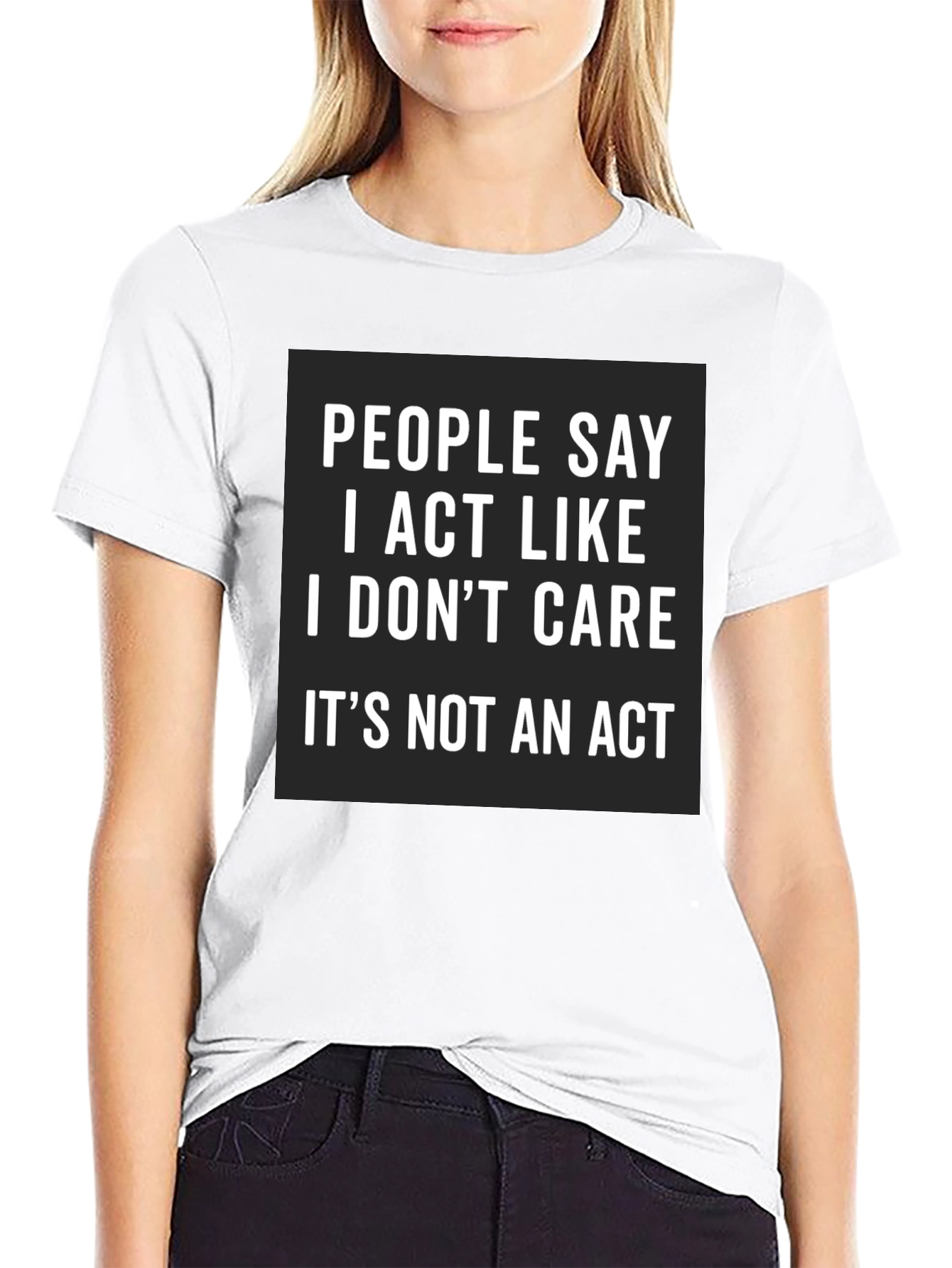 I Act Like I Dont Care Black Tee