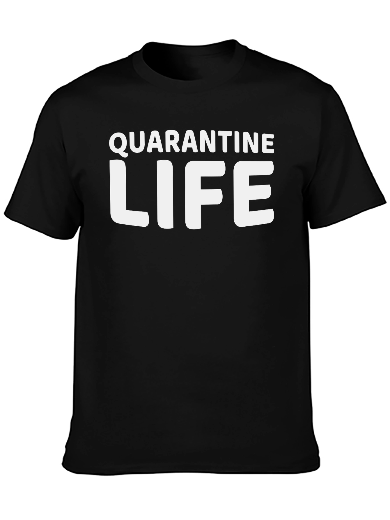 Quarantine Life T-Shirt - Stay Home & Safe!