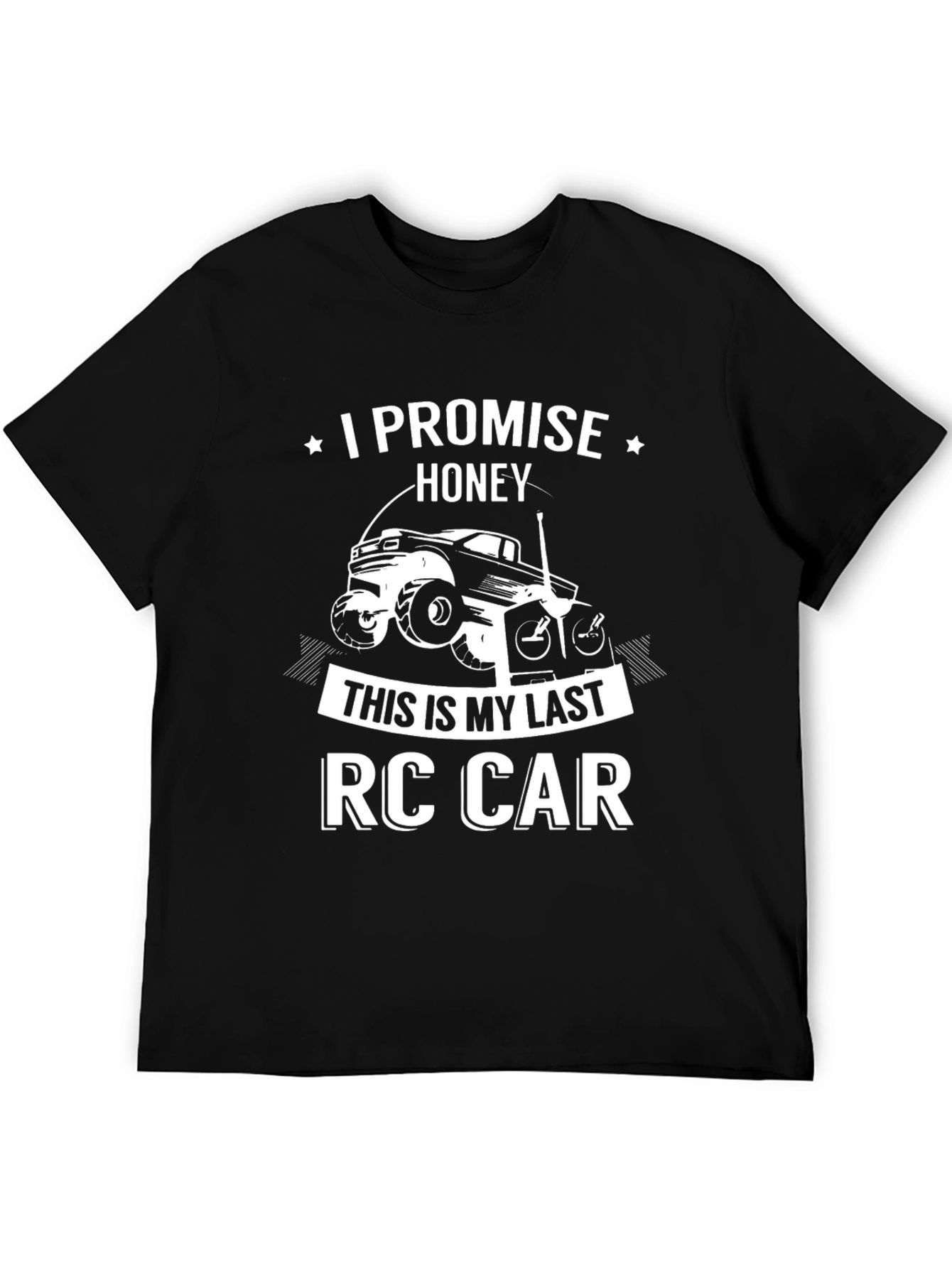 Funny RC Car T-Shirt - Last One Honey!