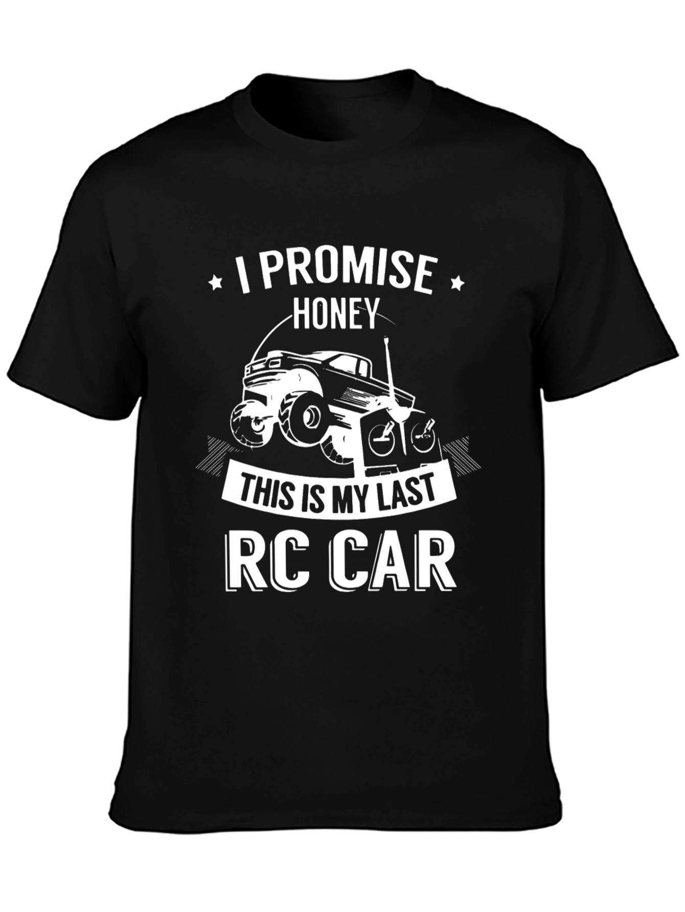 Funny RC Car T-Shirt - Last One Honey!