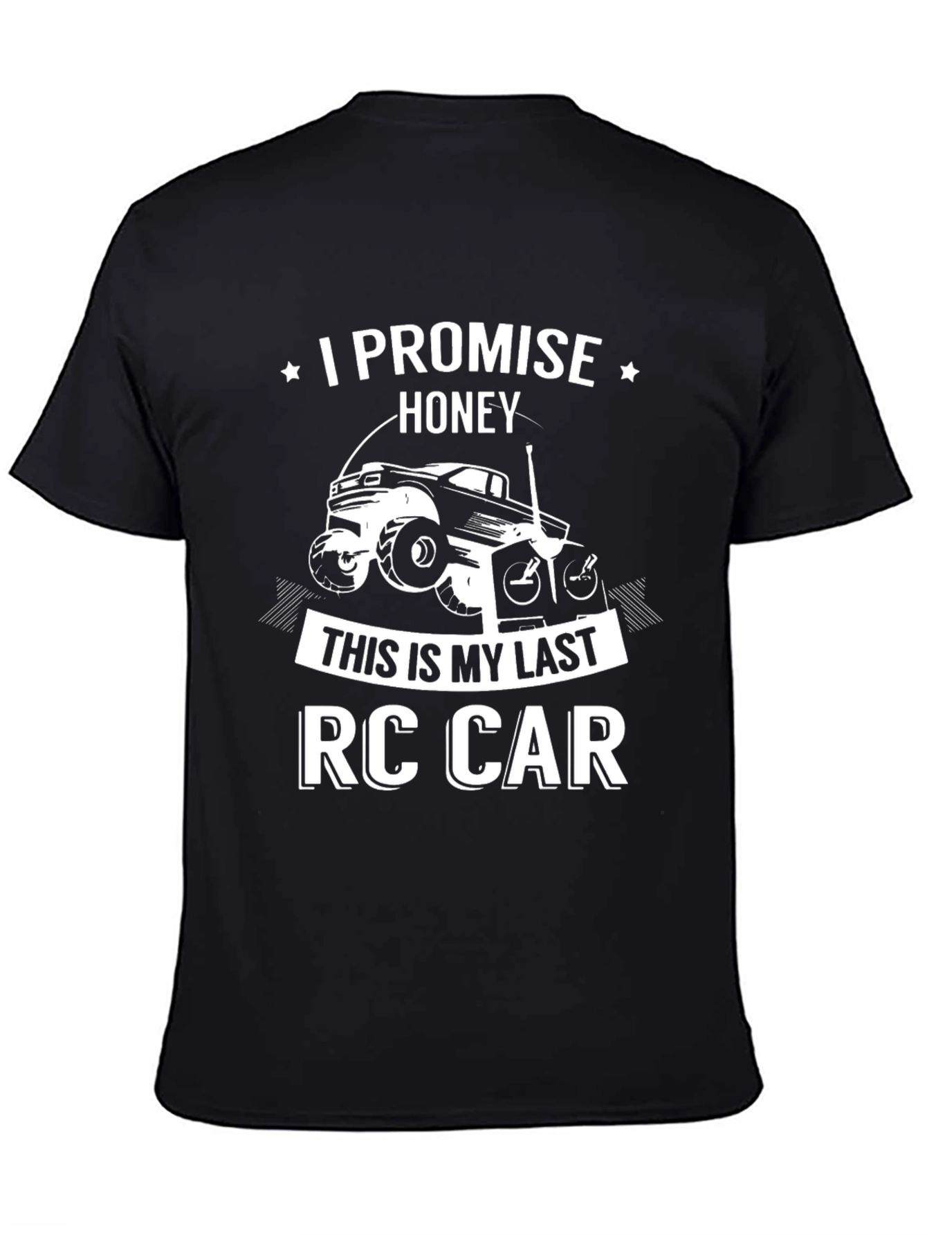 Funny RC Car T-Shirt - Last One Honey!