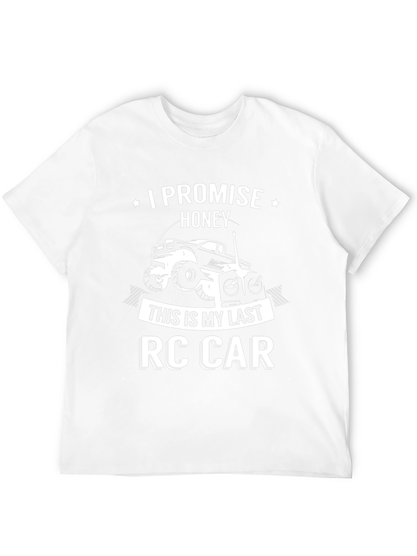 Funny RC Car T-Shirt - Last One Honey!