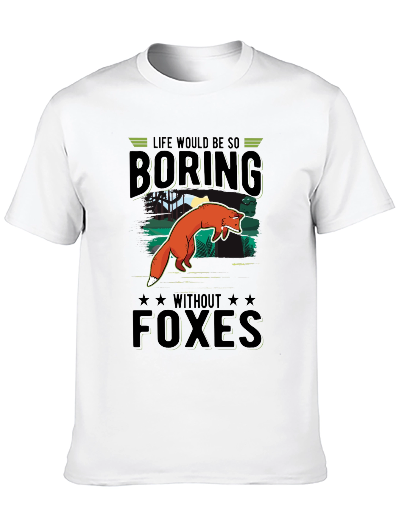 Life Would Be So Boring Without Foxes T-Shirt