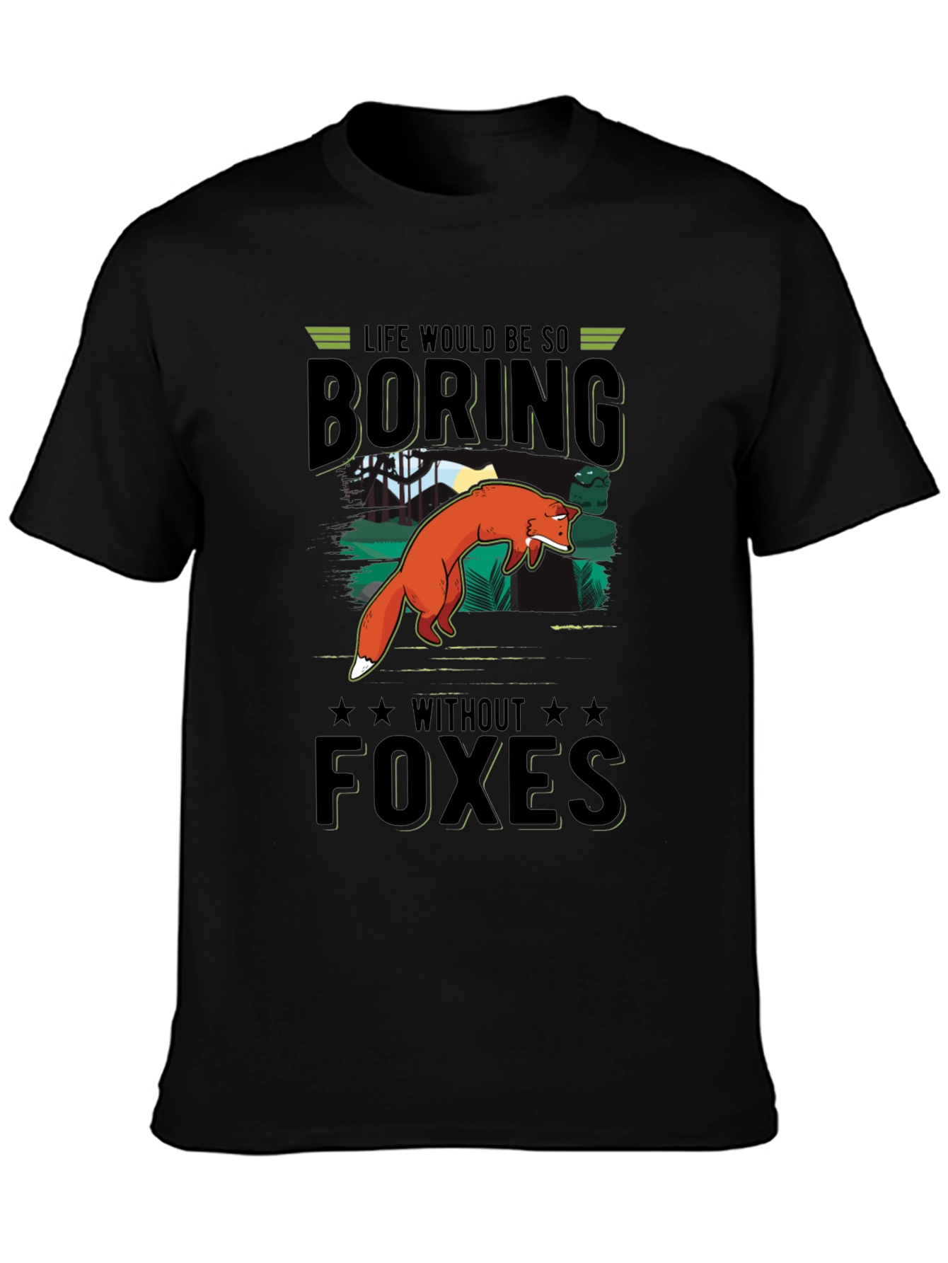 Life Would Be So Boring Without Foxes T-Shirt
