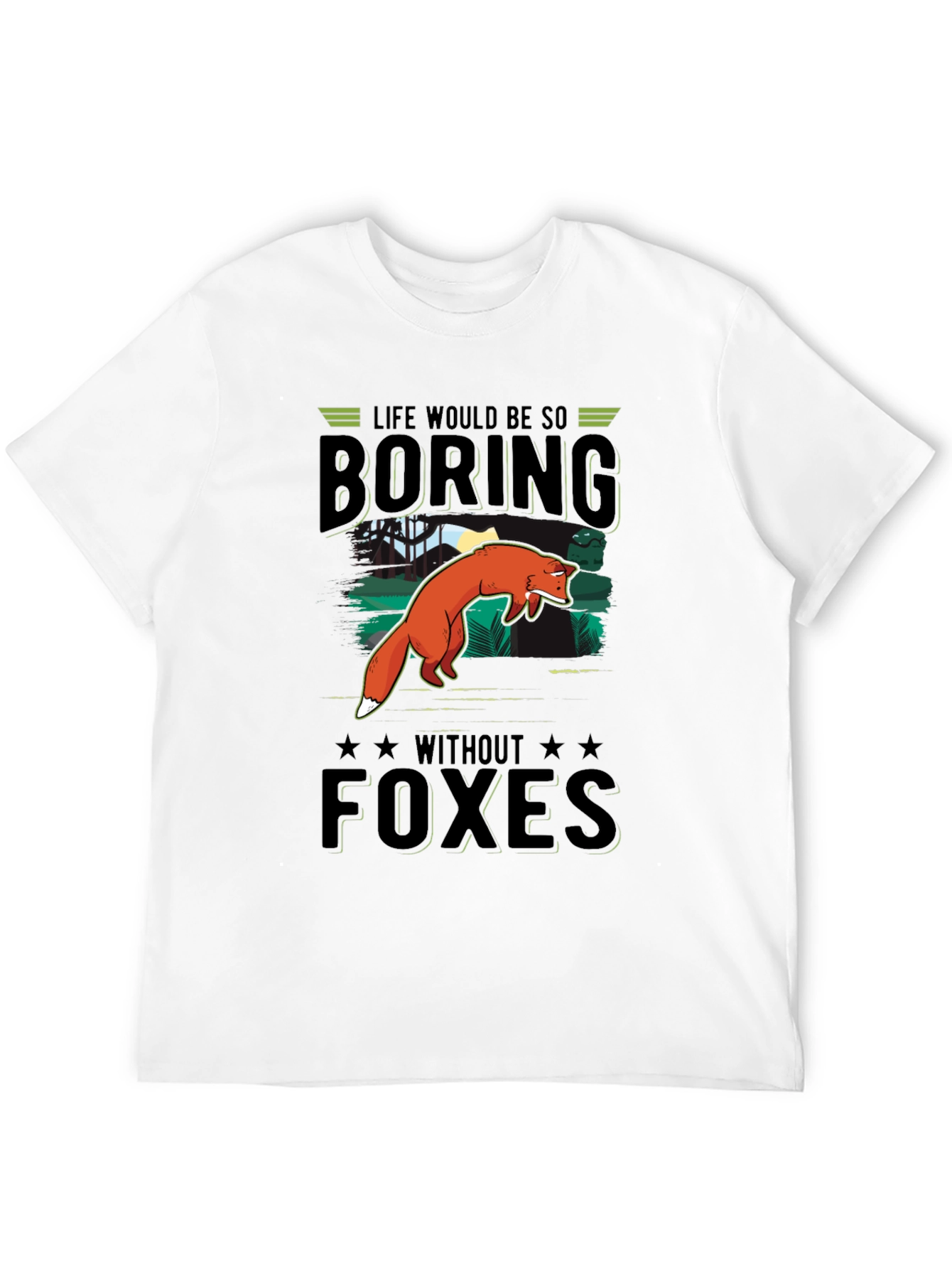 Life Would Be So Boring Without Foxes T-Shirt