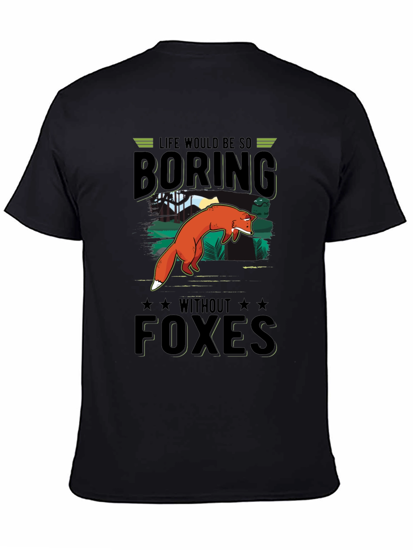 Life Would Be So Boring Without Foxes T-Shirt
