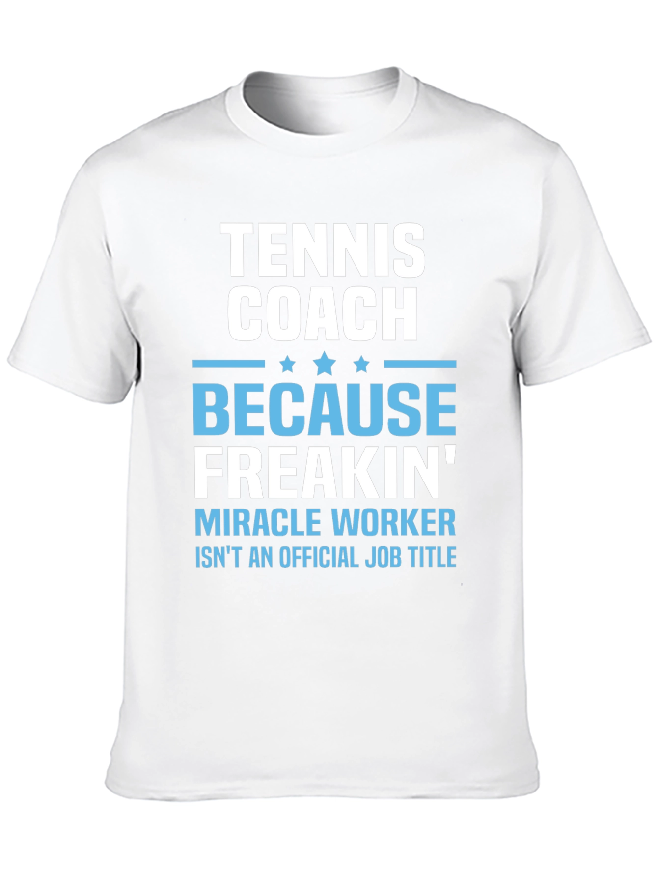 Tennis Coach Freakin Miracle Worker T-Shirt