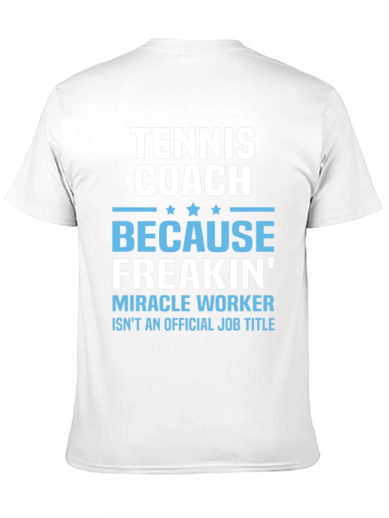 Tennis Coach Freakin Miracle Worker T-Shirt