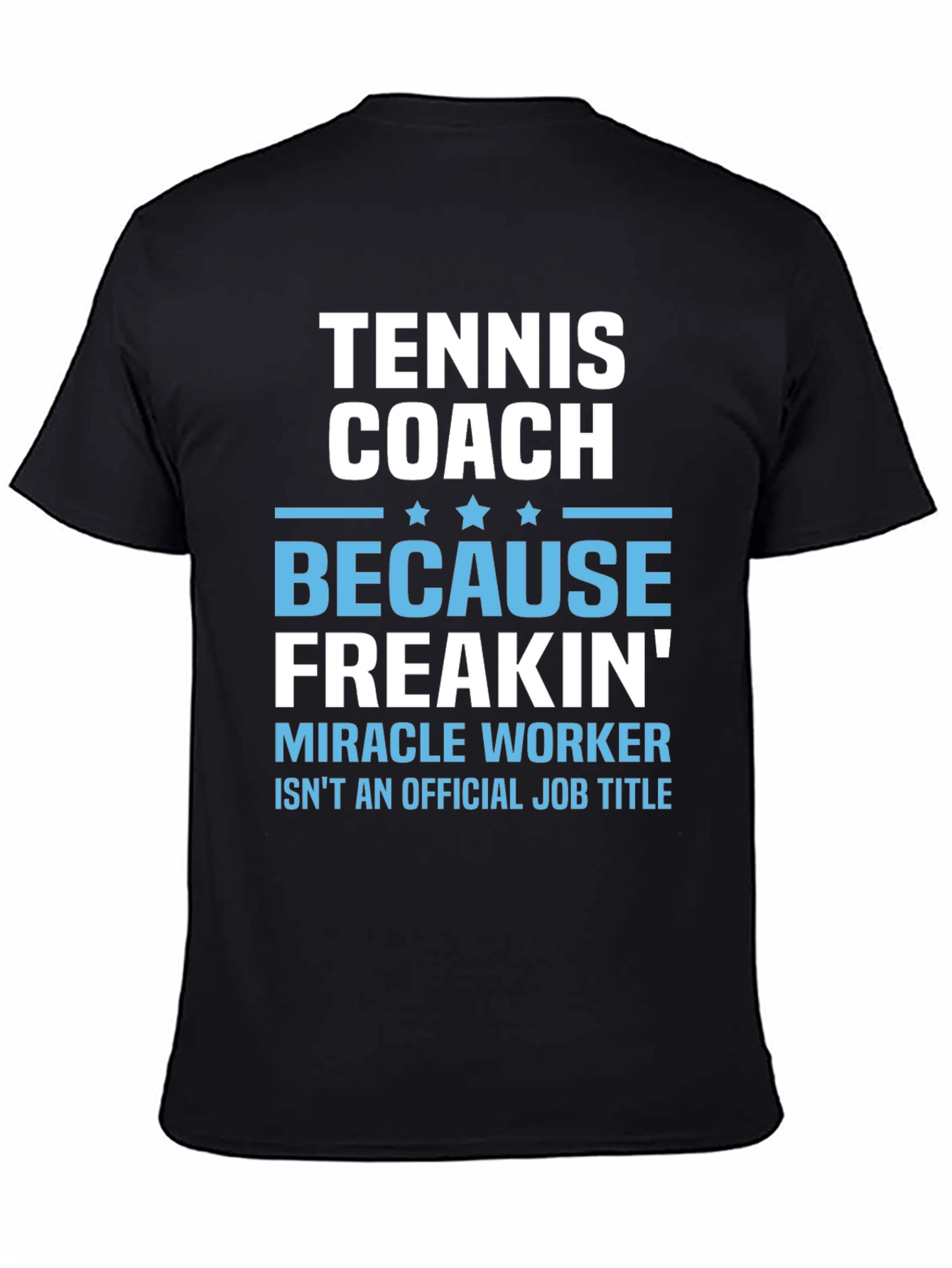 Tennis Coach Freakin Miracle Worker T-Shirt