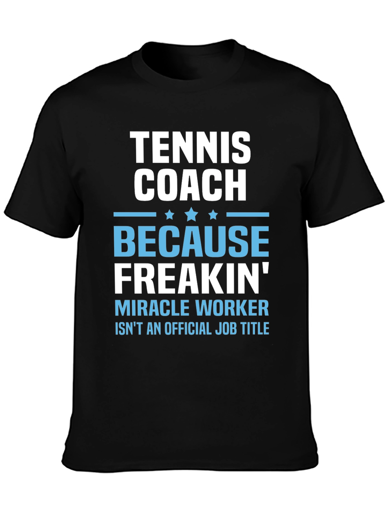 Tennis Coach Freakin Miracle Worker T-Shirt