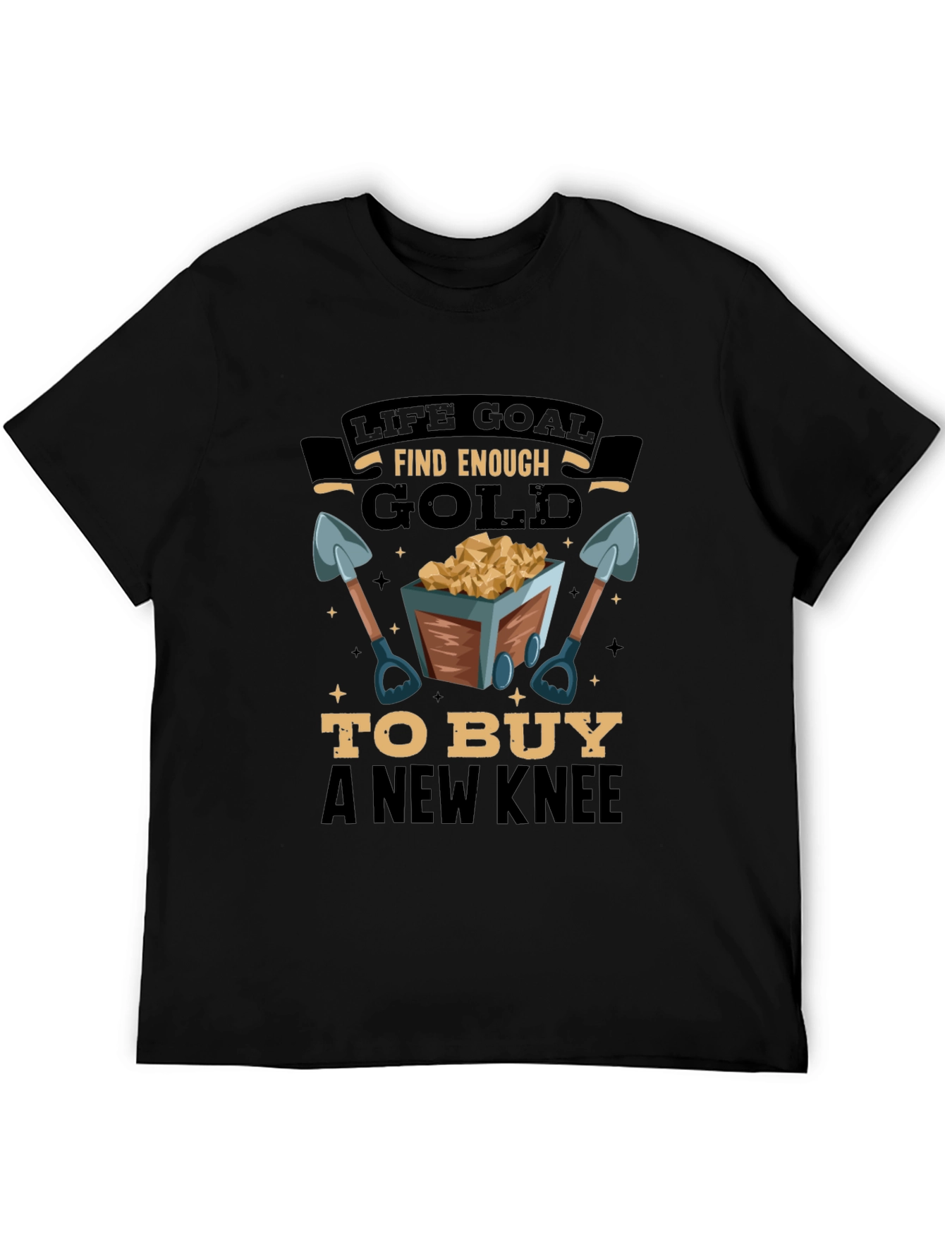 Life Goal Find Enough Gold Mens T-Shirt