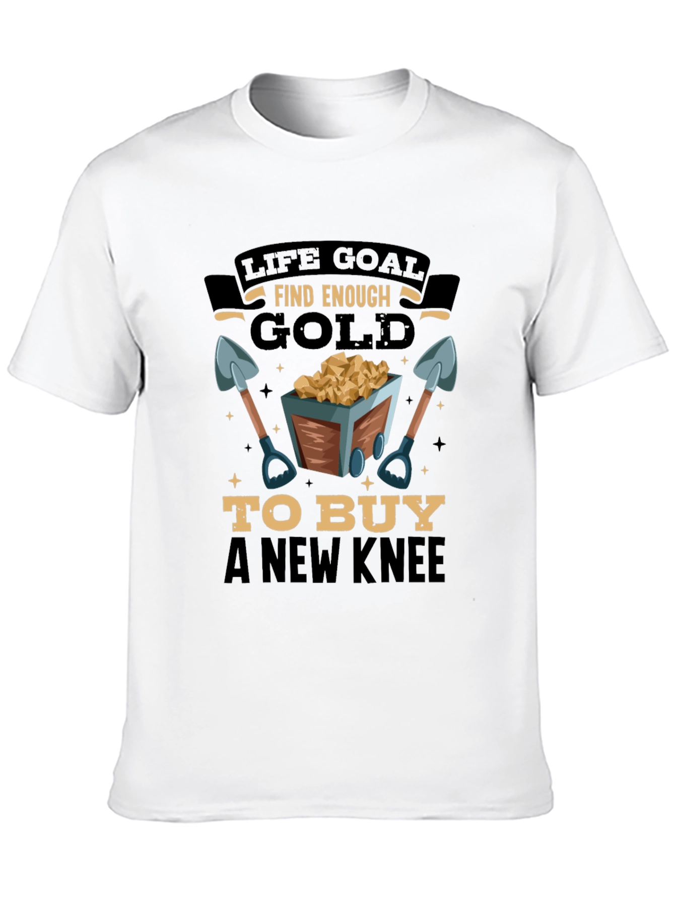Life Goal Find Enough Gold Mens T-Shirt