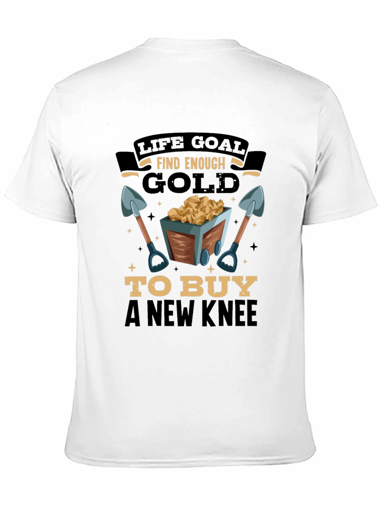 Life Goal Find Enough Gold Mens T-Shirt