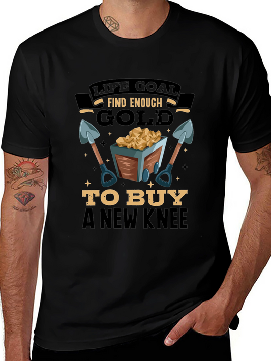 Life Goal Find Enough Gold Mens T-Shirt