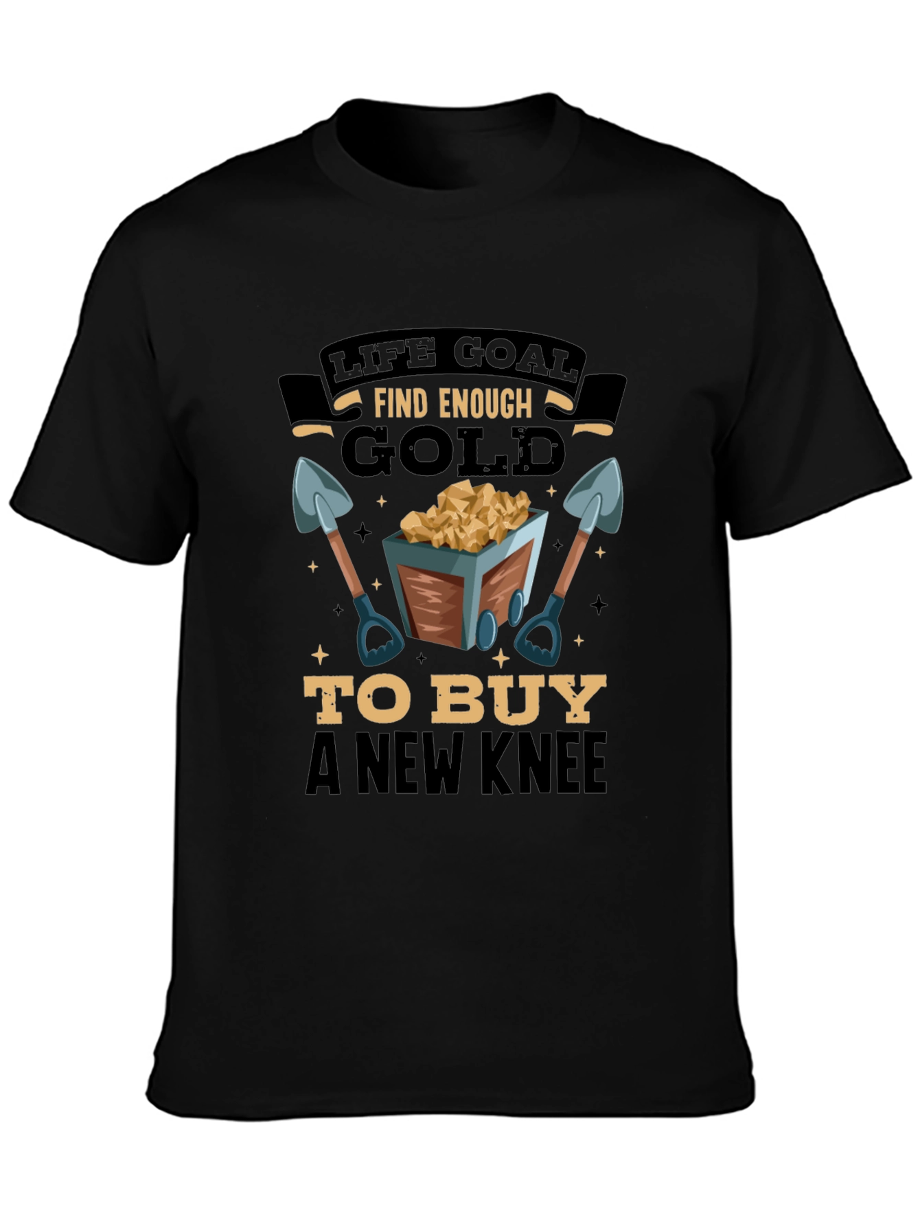 Life Goal Find Enough Gold Mens T-Shirt