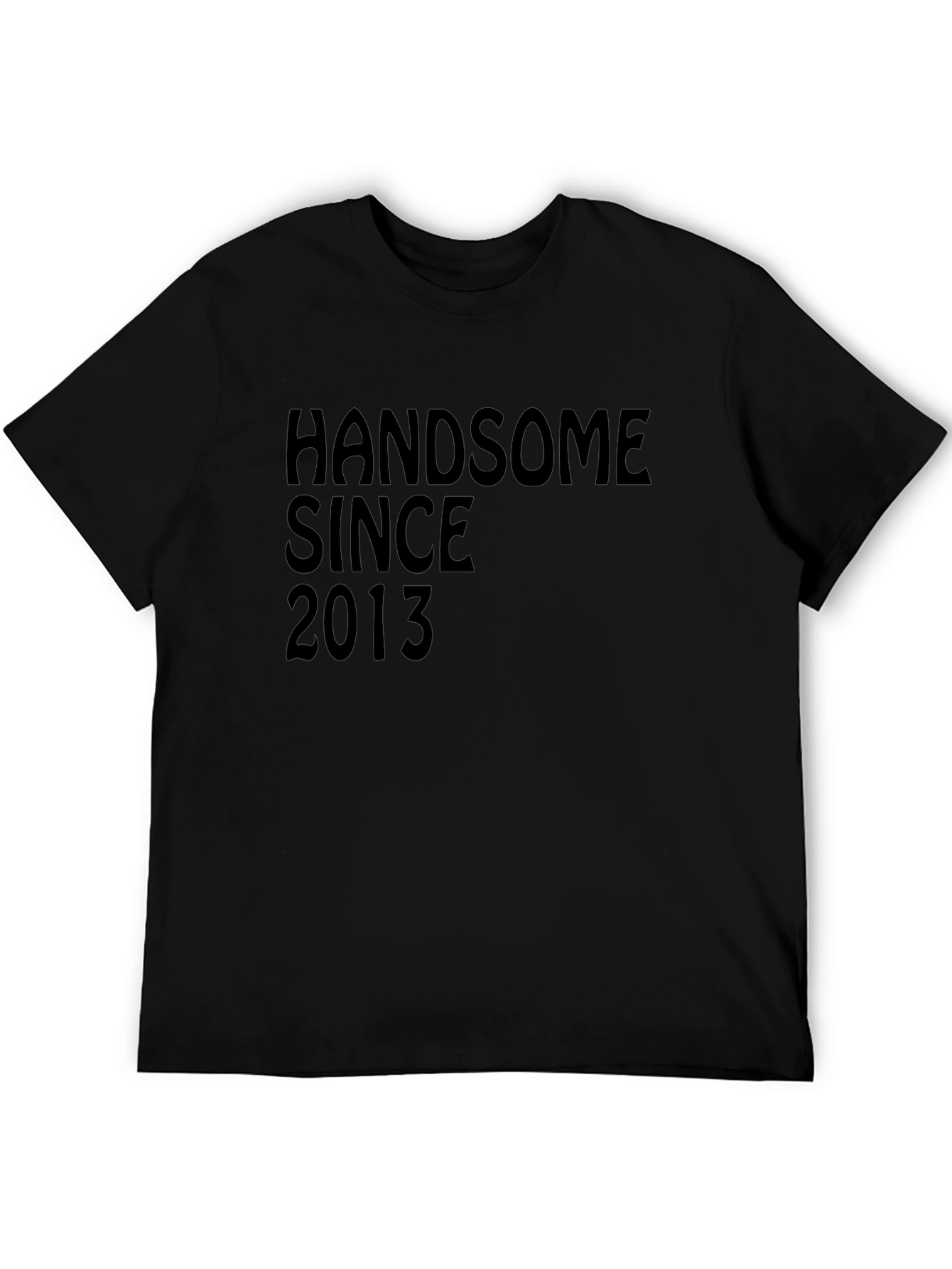 Handsome Since 2013 Black T-Shirt
