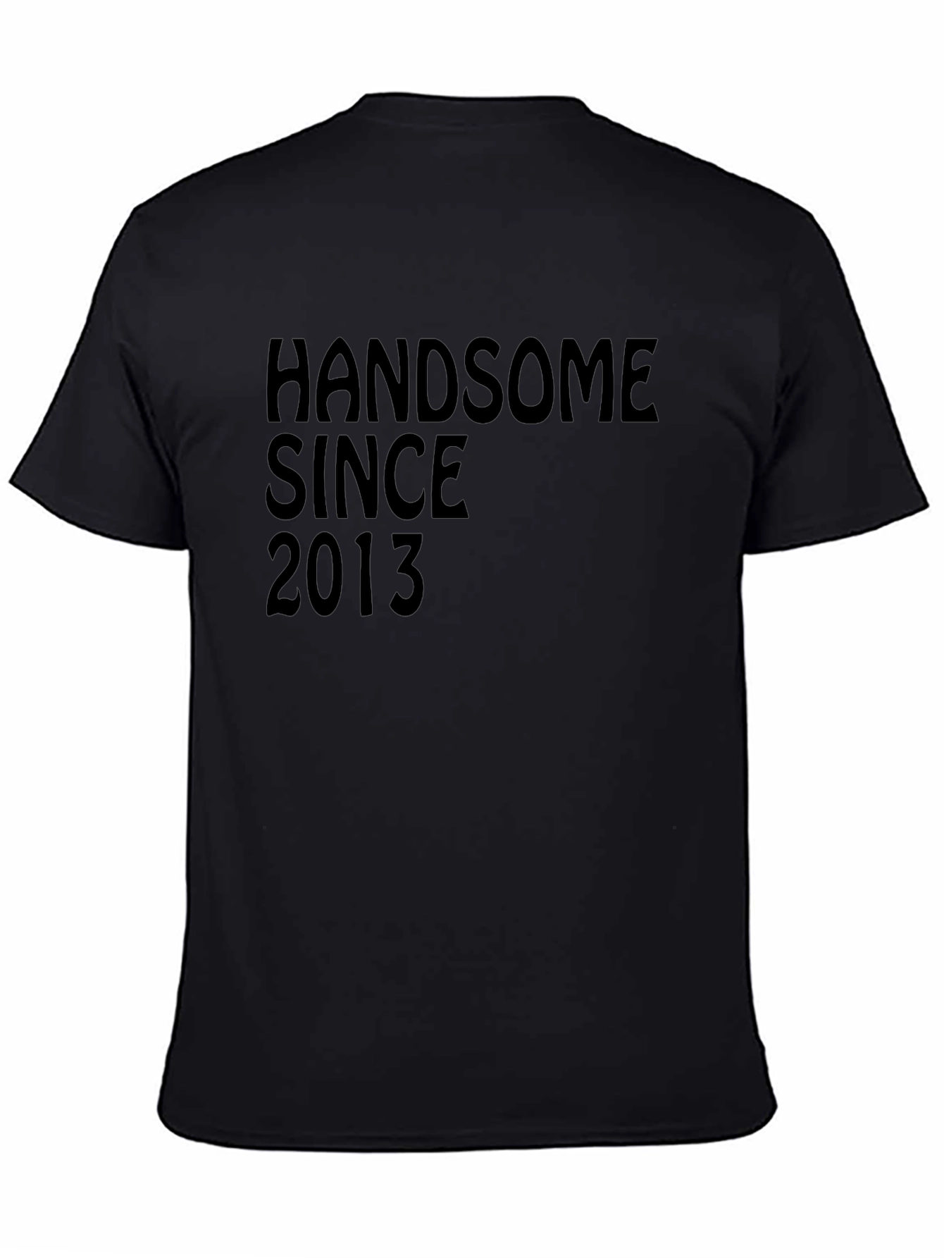 Handsome Since 2013 Black T-Shirt