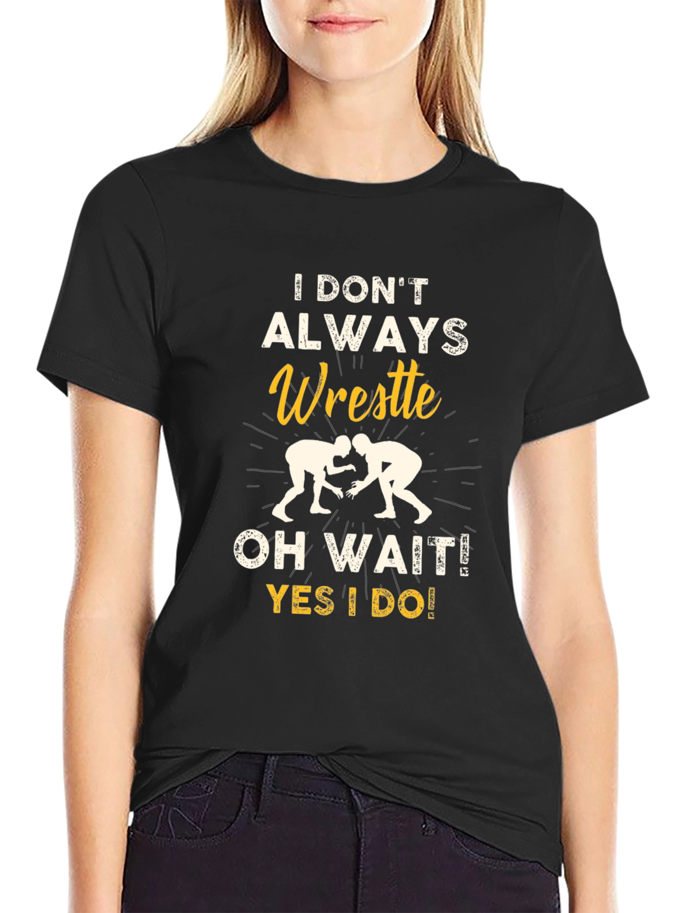Funny Wrestling Graphic T-Shirt - I Dont Always Wrestle