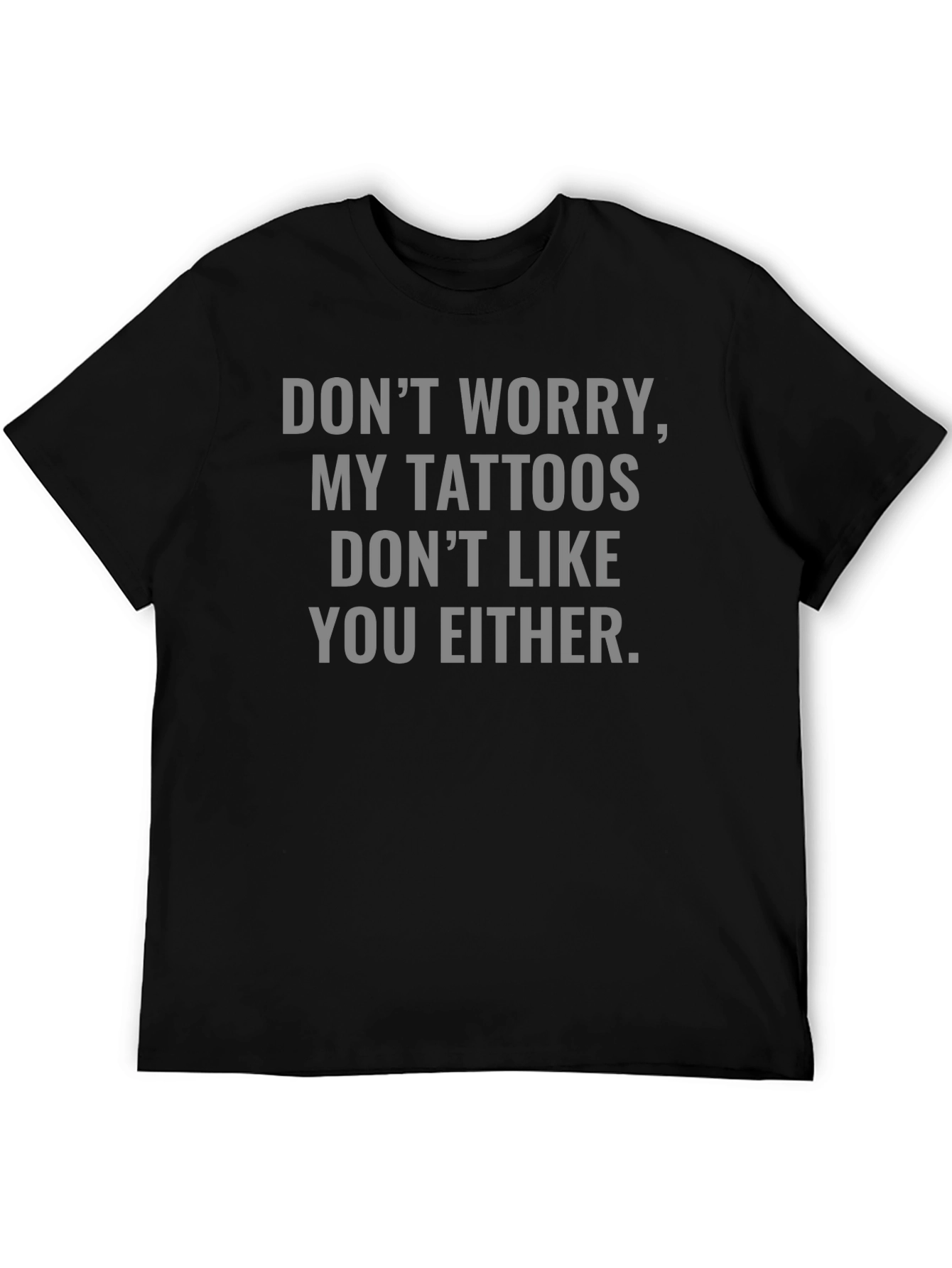 Funny Tattoo Graphic T-Shirt: Dont Worry!