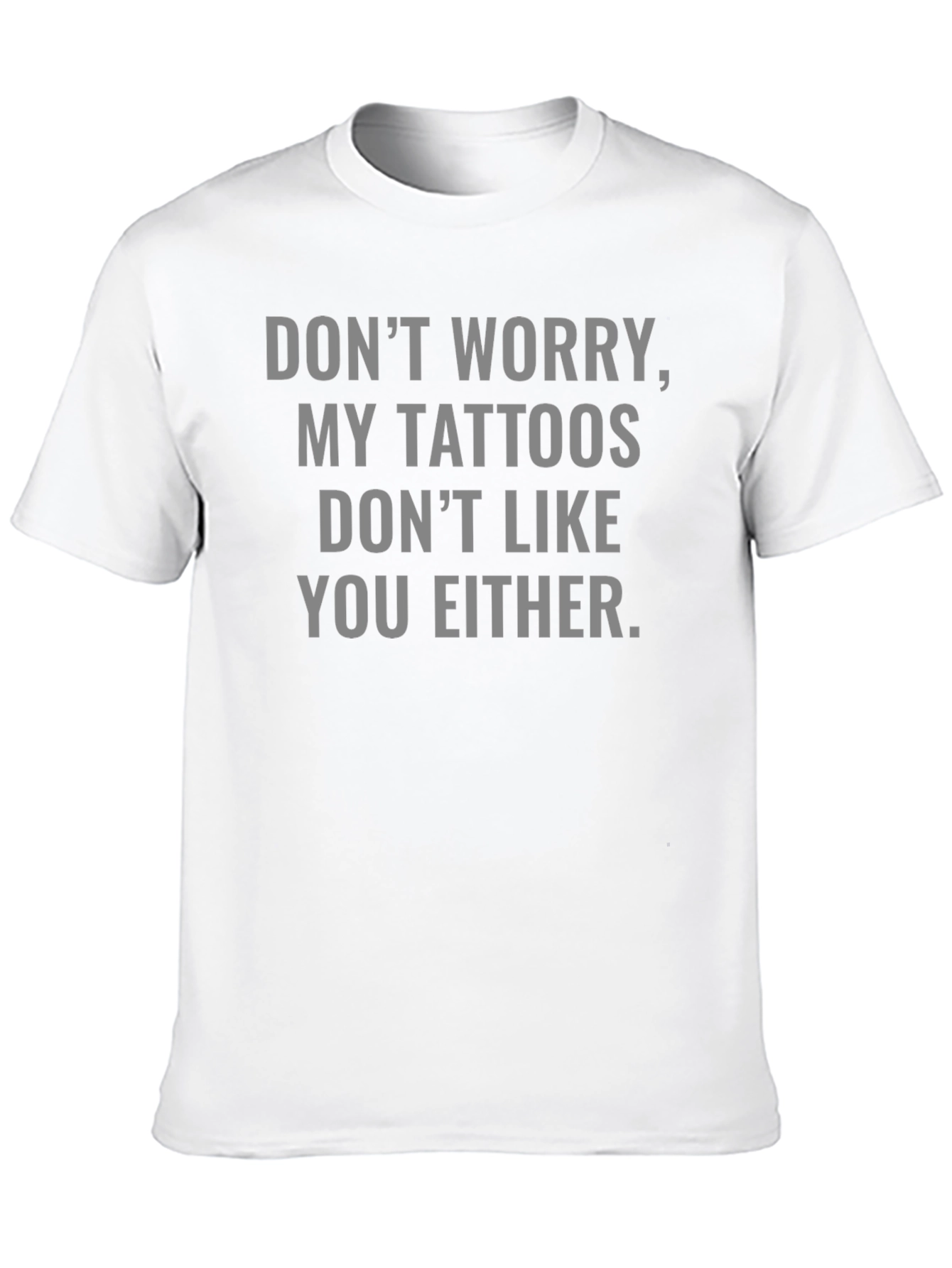 Funny Tattoo Graphic T-Shirt: Dont Worry!