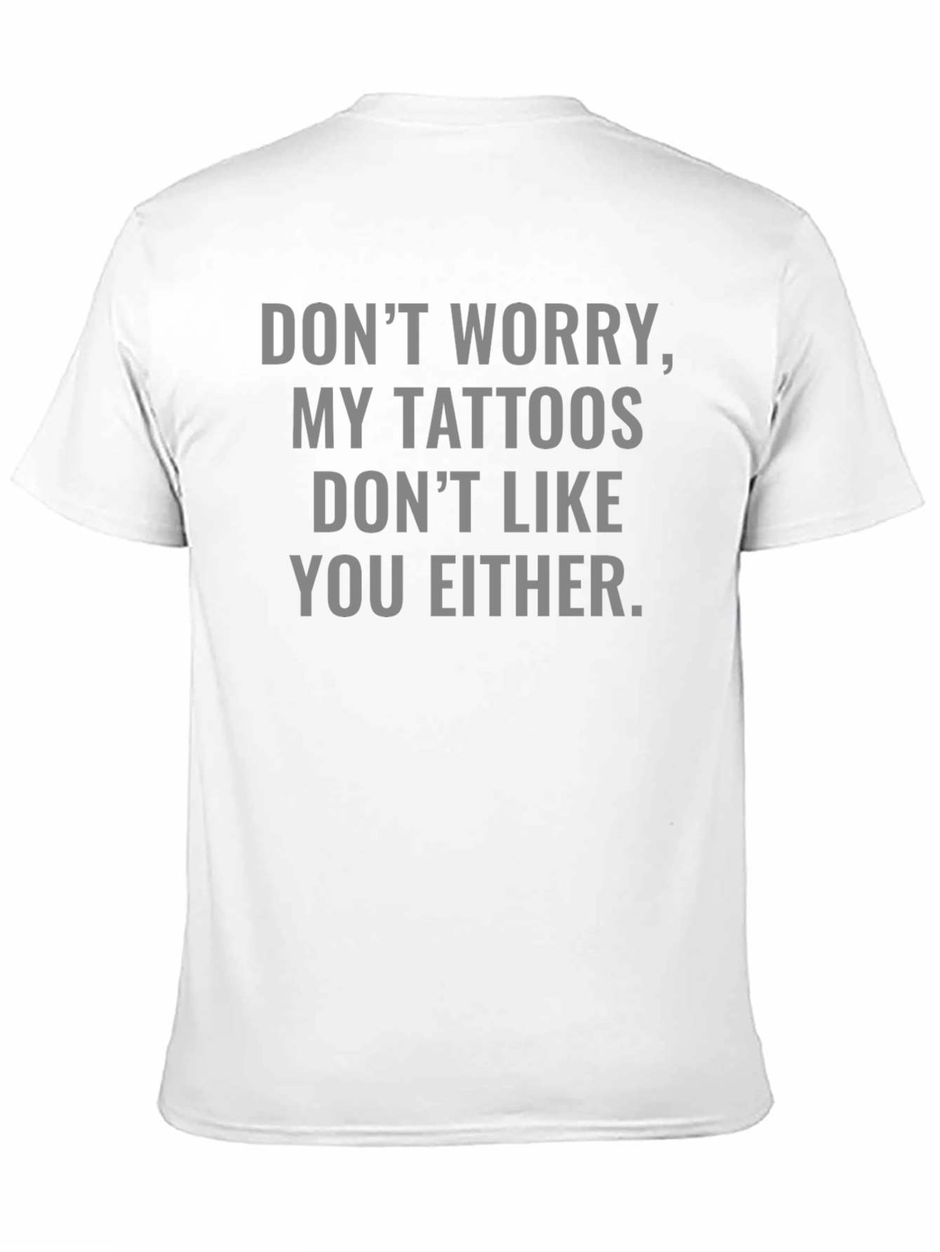 Funny Tattoo Graphic T-Shirt: Dont Worry!