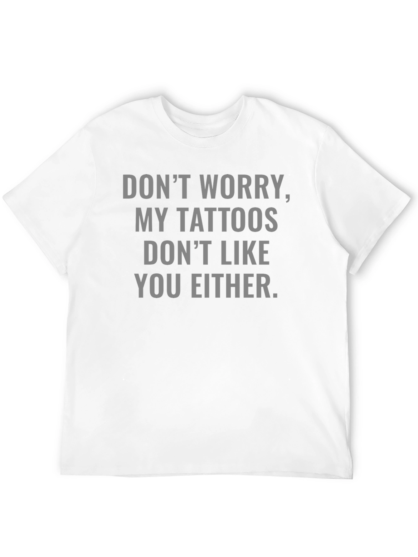 Funny Tattoo Graphic T-Shirt: Dont Worry!