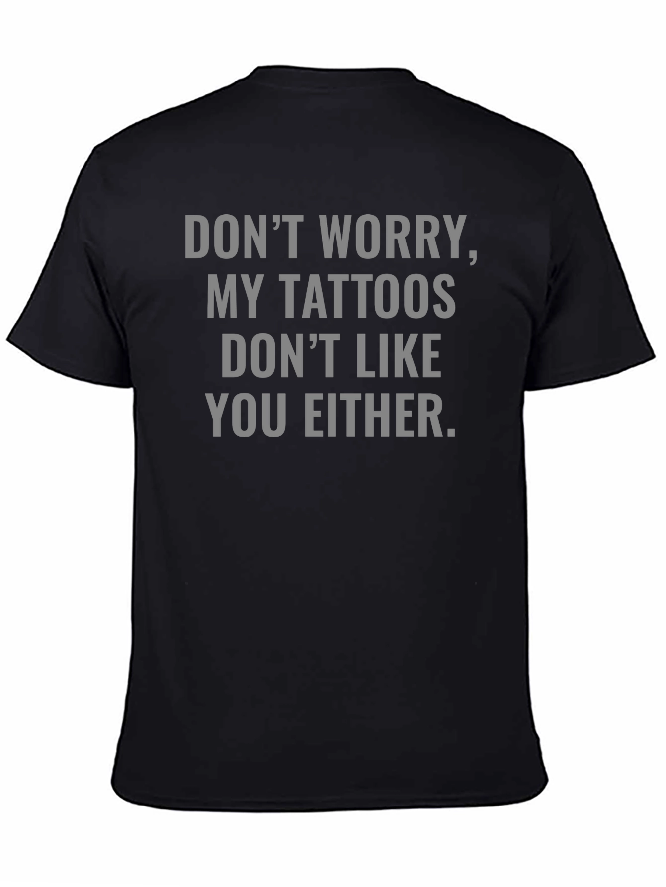 Funny Tattoo Graphic T-Shirt: Dont Worry!