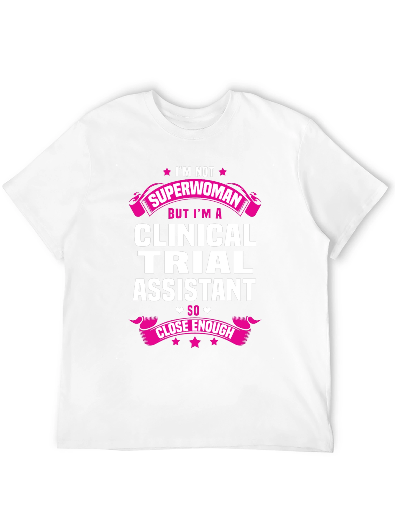 Clinical Trial Assistant T-Shirt - Superwoman Design