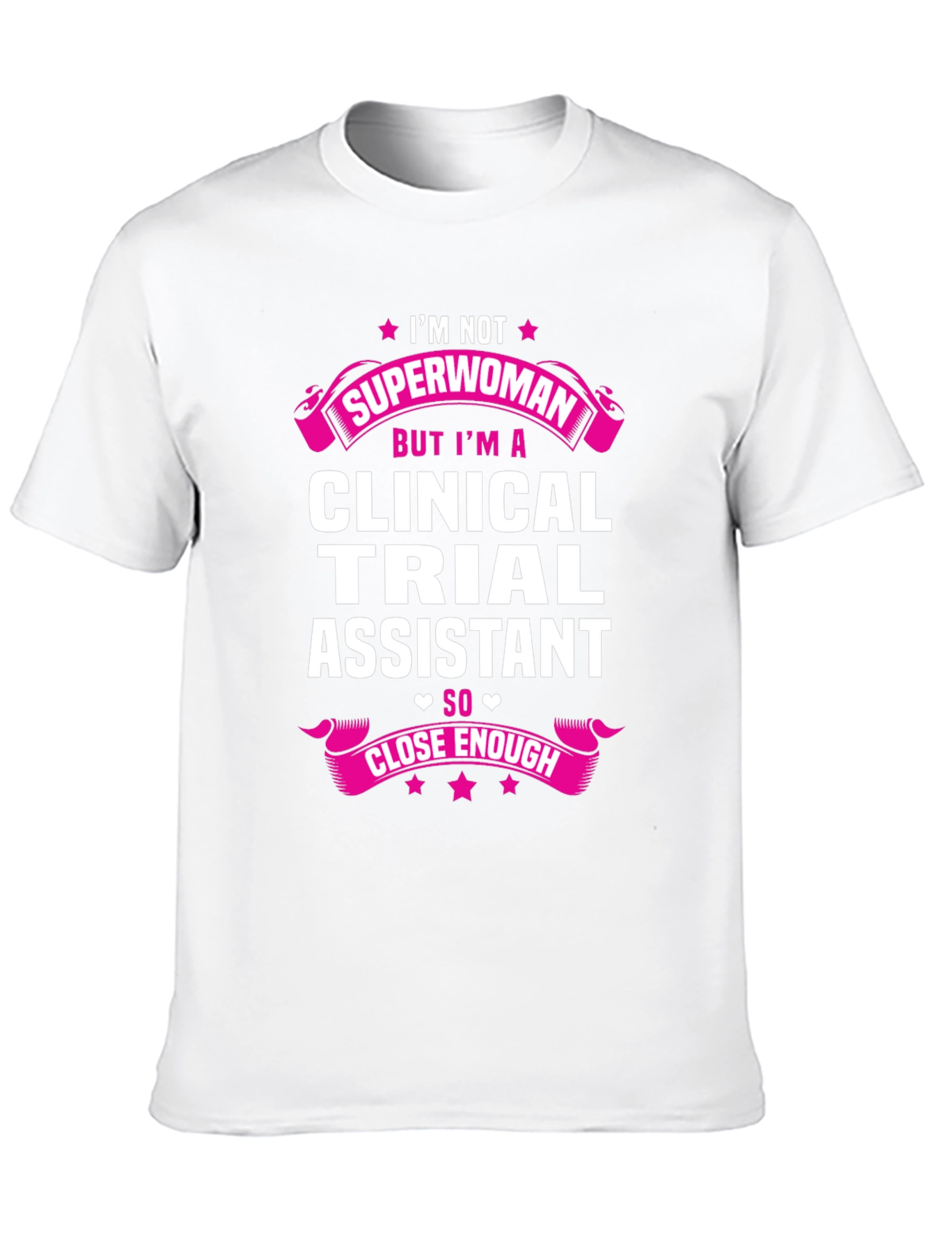 Clinical Trial Assistant T-Shirt - Superwoman Design
