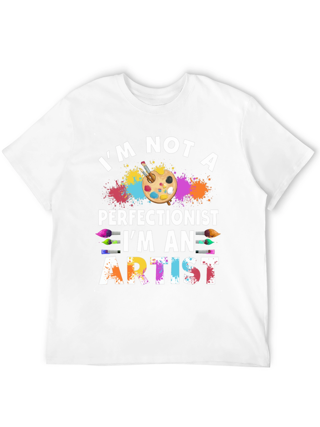 Artist T-Shirt: Im Not a Perfectionist
