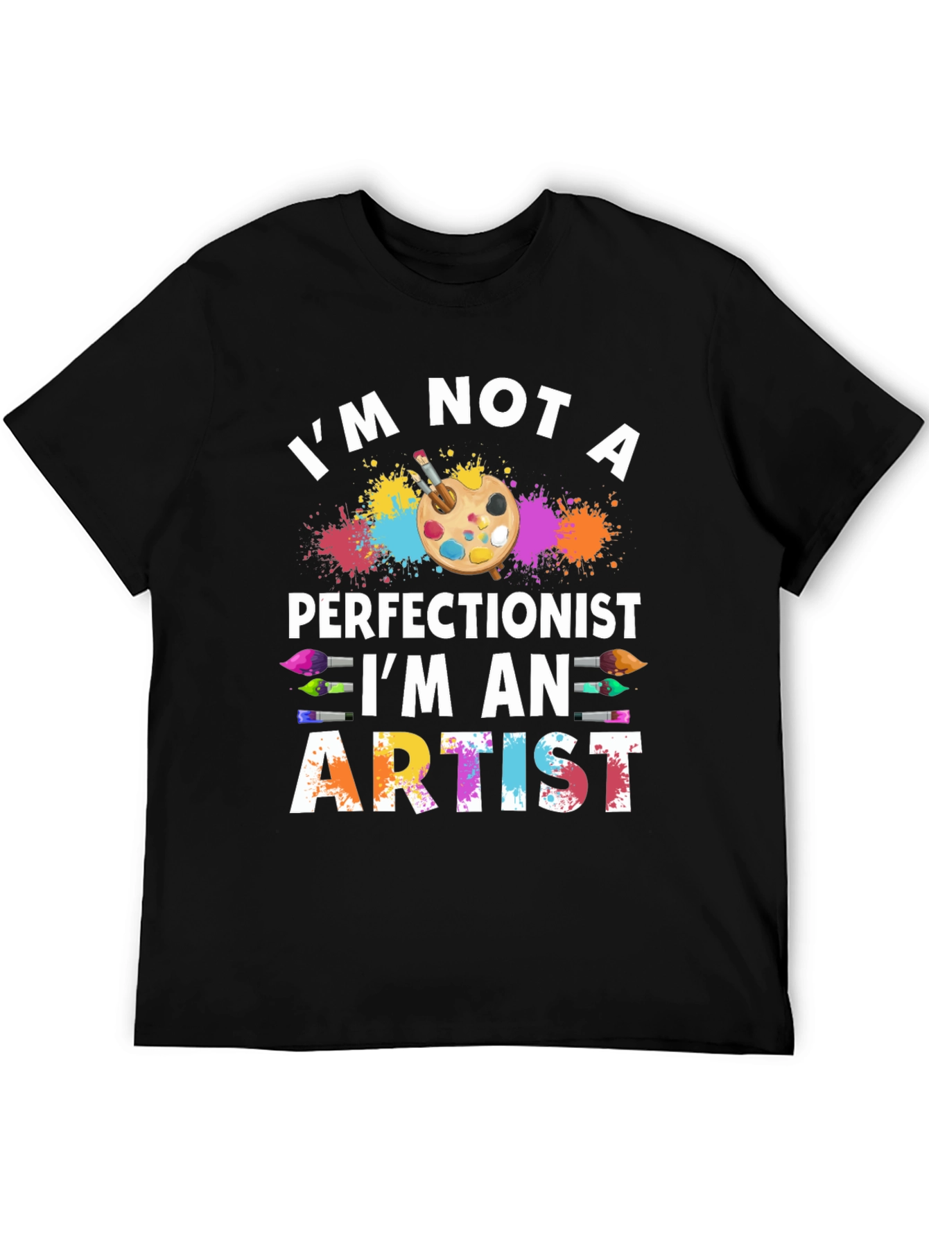 Artist T-Shirt: Im Not a Perfectionist