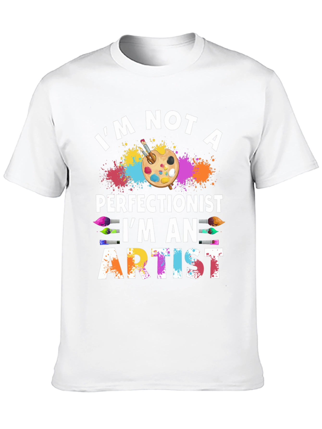 Artist T-Shirt: Im Not a Perfectionist