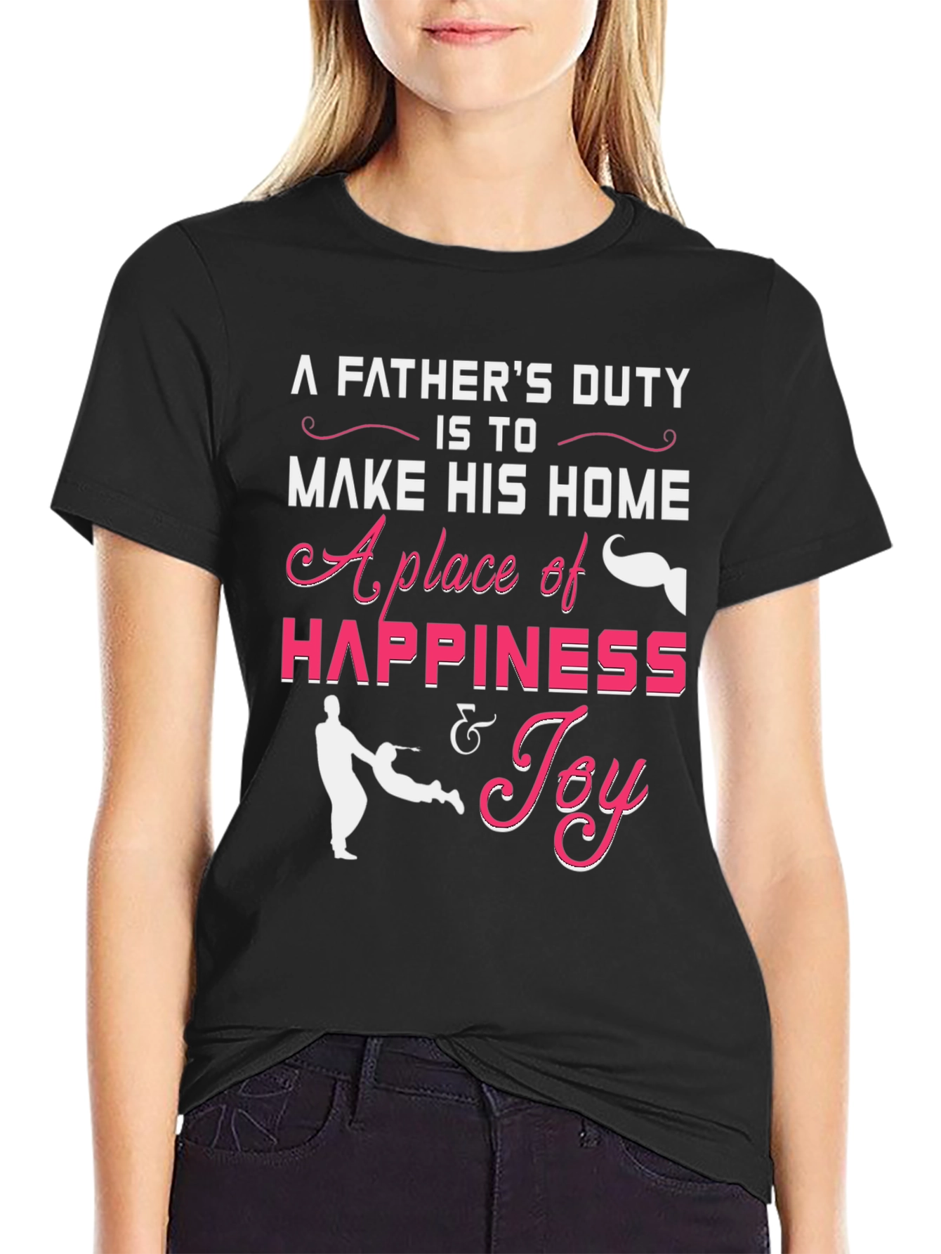 Fathers Duty Happiness & Joy T-Shirt