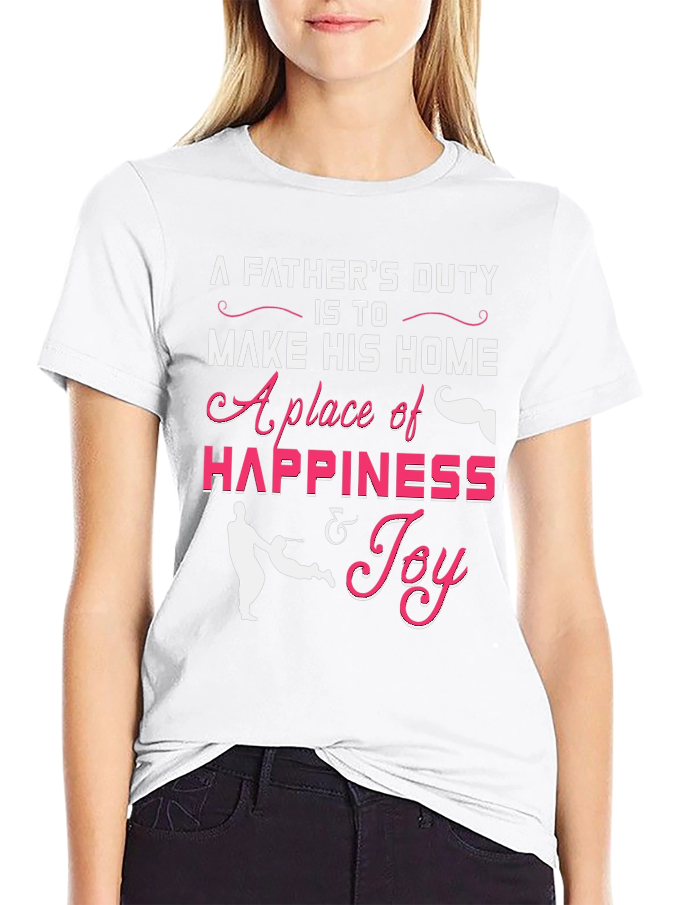 Fathers Duty Happiness & Joy T-Shirt