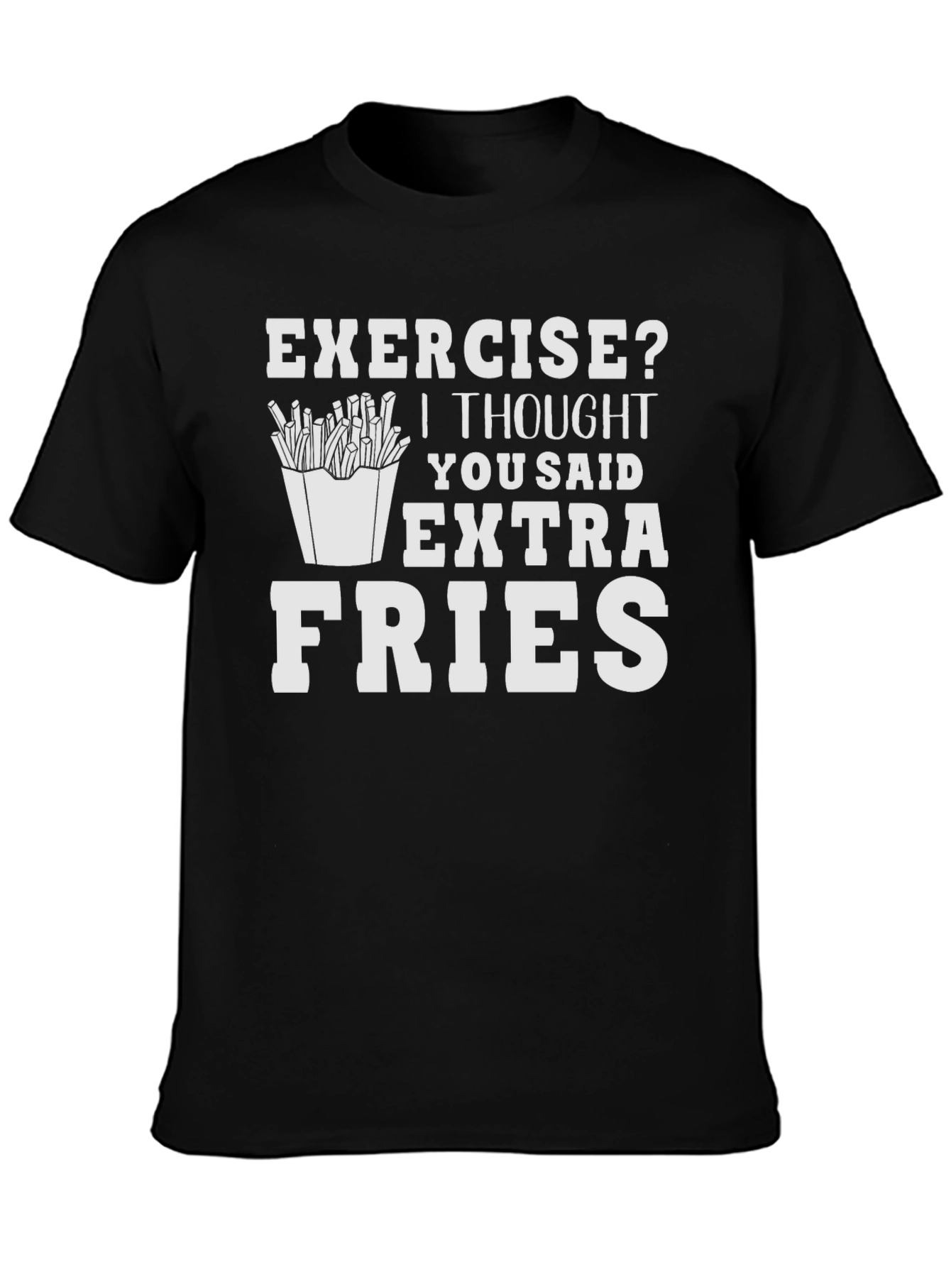 Extra Fries T-Shirt - Funny Foodie Tee