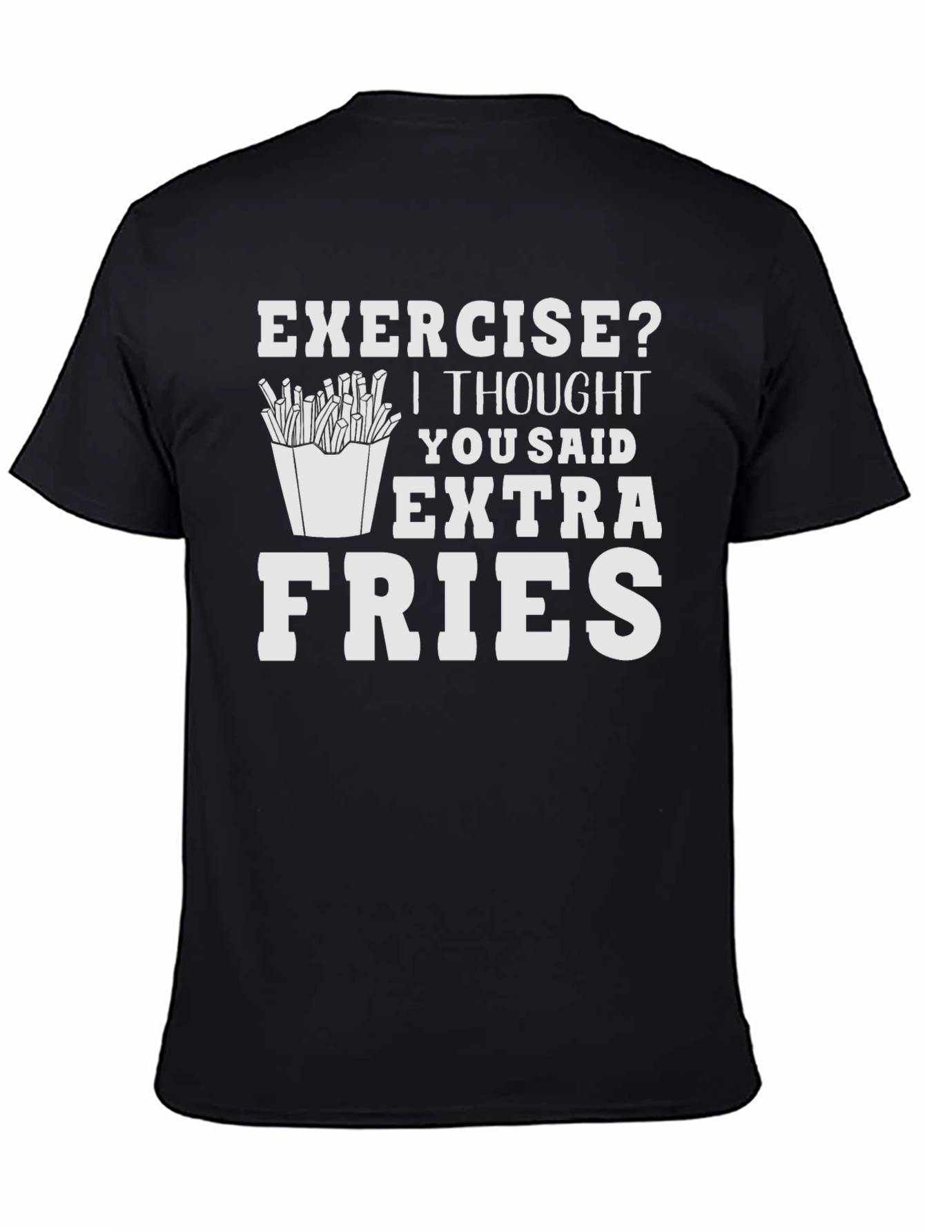 Extra Fries T-Shirt - Funny Foodie Tee