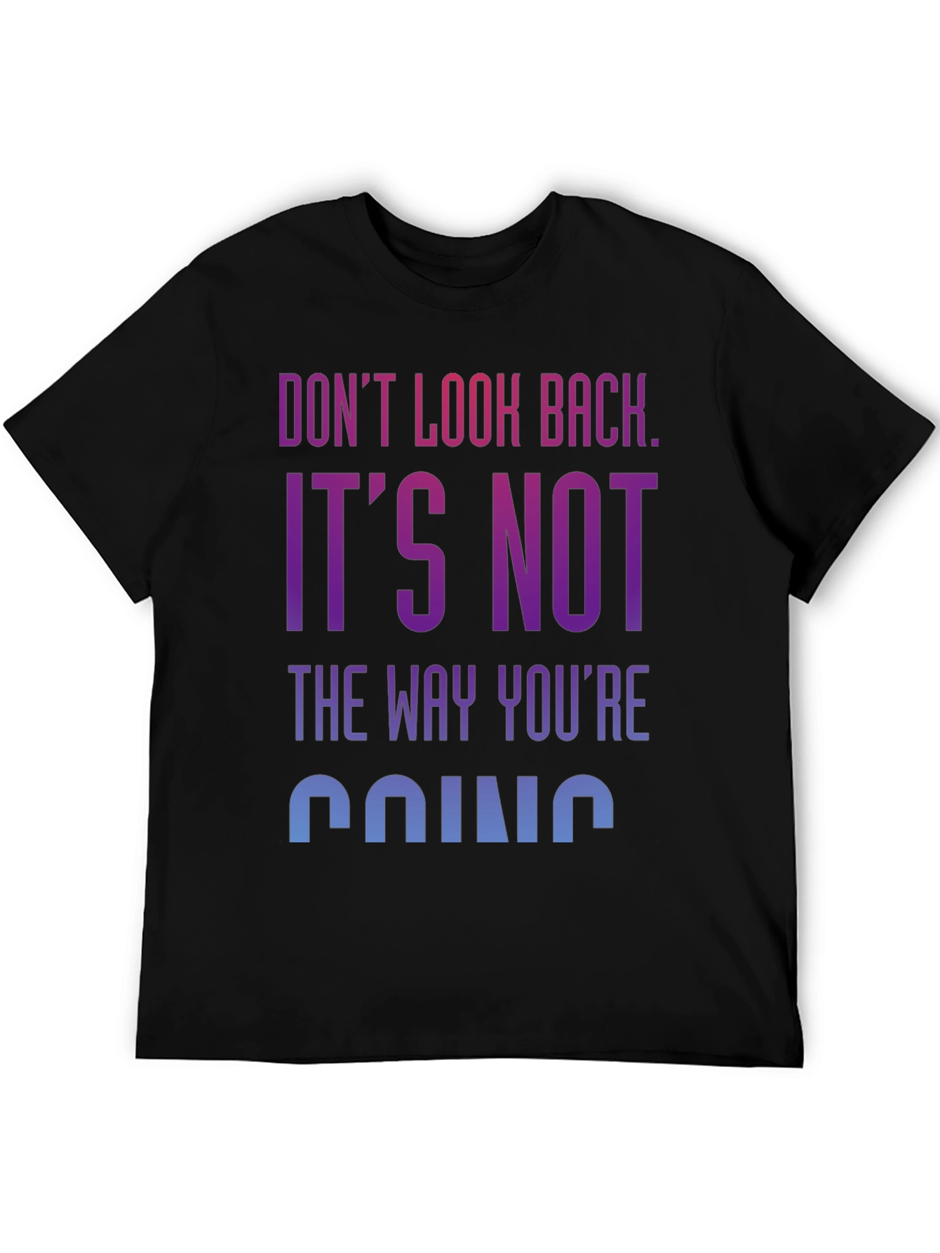 Motivational Graphic Tee: Dont Look Back
